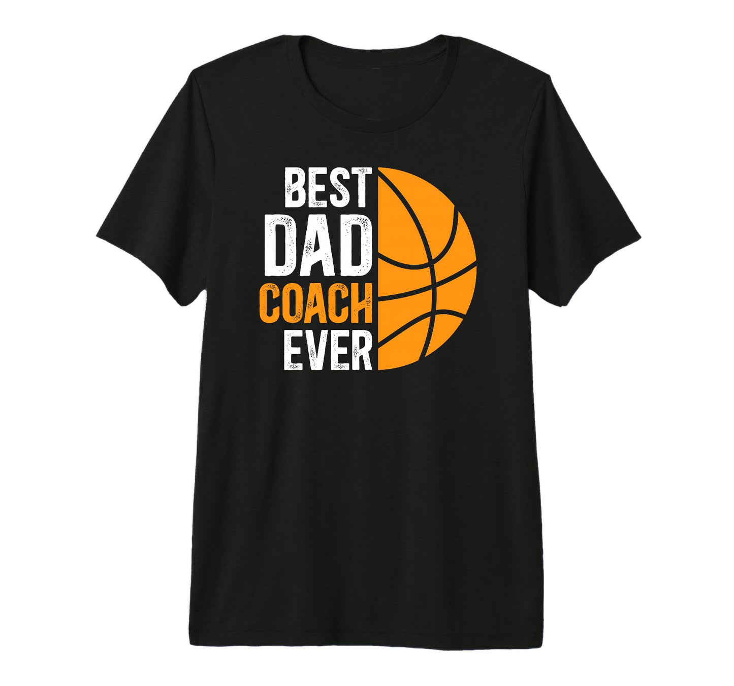 Mens Best Dad Coach Ever Basketball Coach T-Shirt - Novelty Apparel Unisex - T-Shirt, Sweatshirt, Hoodie