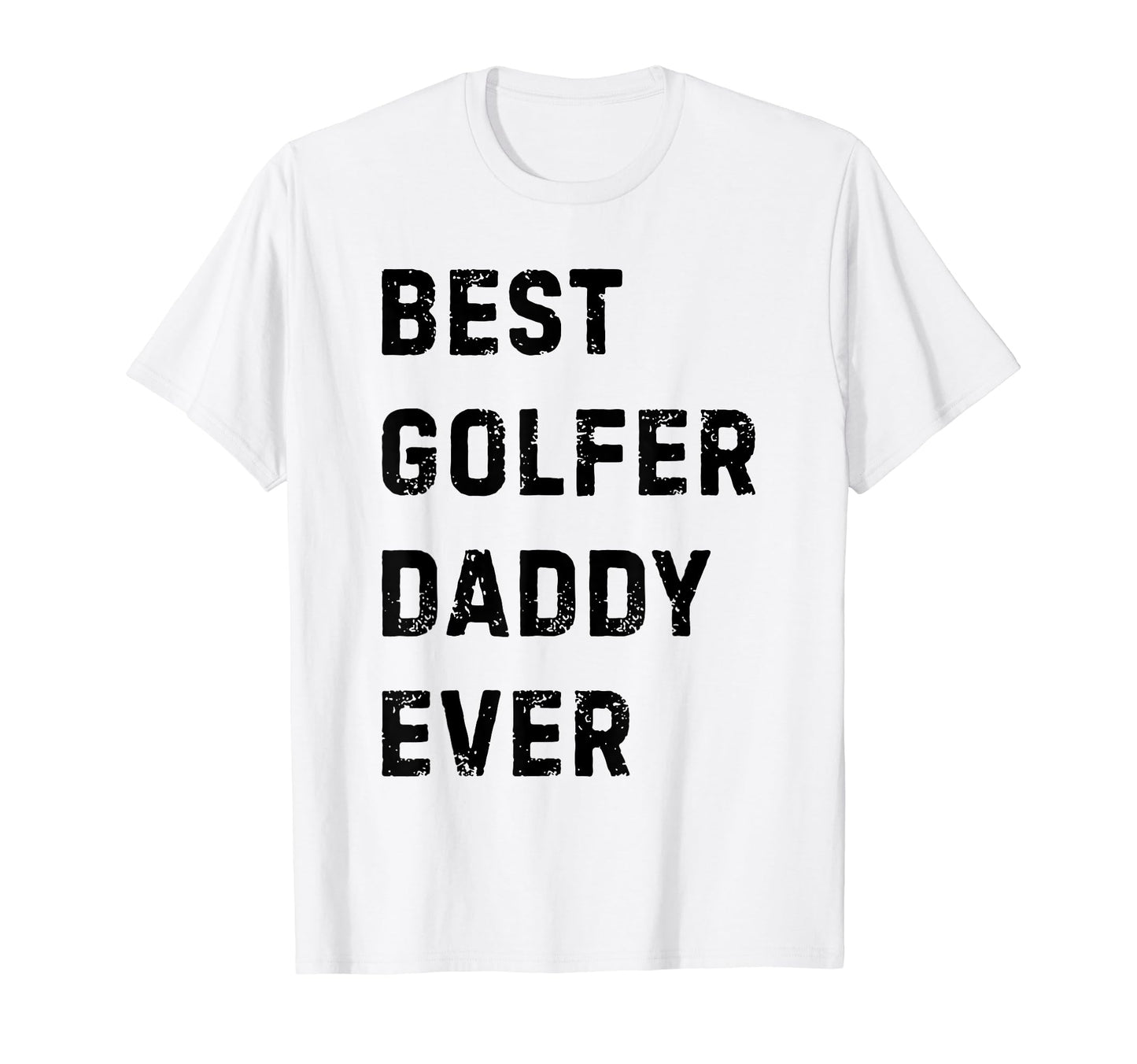 Best Golfer Daddy Ever Golf Player Dad T-Shirt - Streetwear Style Unisex - T-Shirt, Sweatshirt, Hoodie