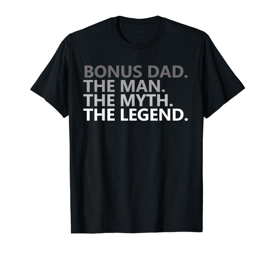 Bonus Dad Myth Legend Funny Joke T-Shirt - Casual Everyday Wear Unisex - T-Shirt, Sweatshirt, Hoodie