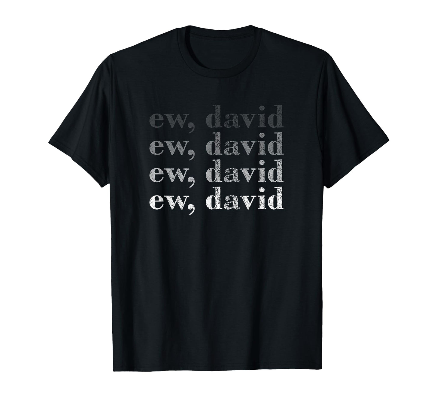 Ew David Pop Culture T-Shirt - Trendy Graphic Men Women - T-Shirt, Sweatshirt, Hoodie