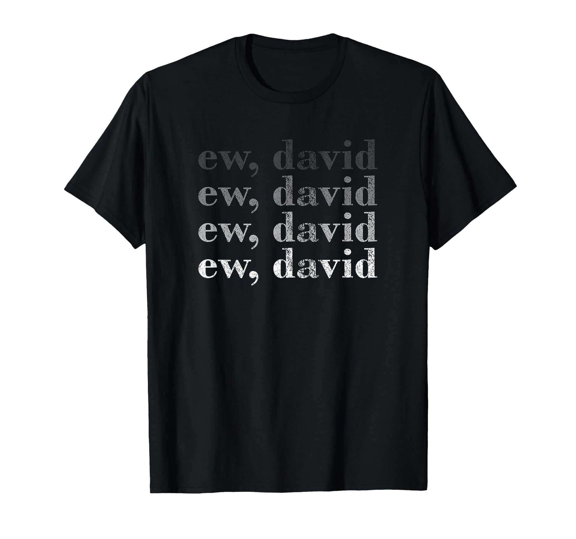Ew David Pop Culture T-Shirt - Trendy Graphic Men Women - T-Shirt, Sweatshirt, Hoodie