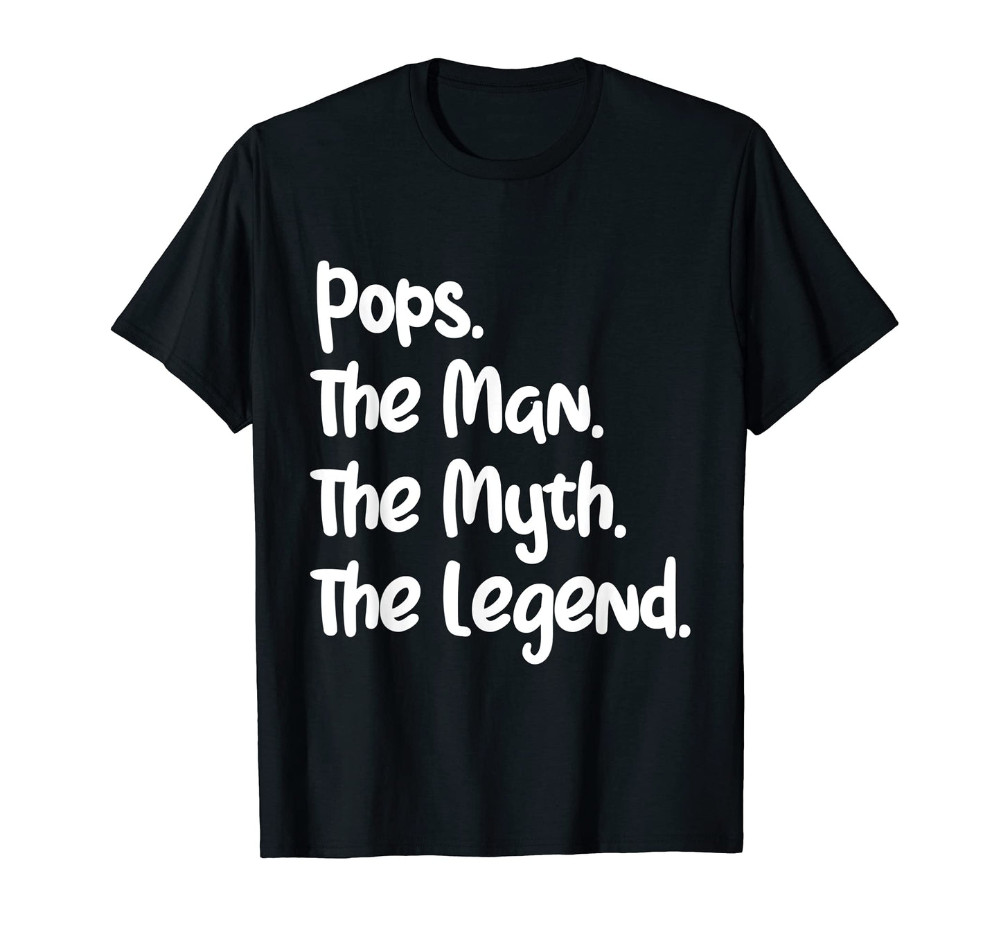 Pops Myth Legend Best Dad Fathers Day T-Shirt - Casual Everyday Wear Unisex - T-Shirt, Sweatshirt, Hoodie