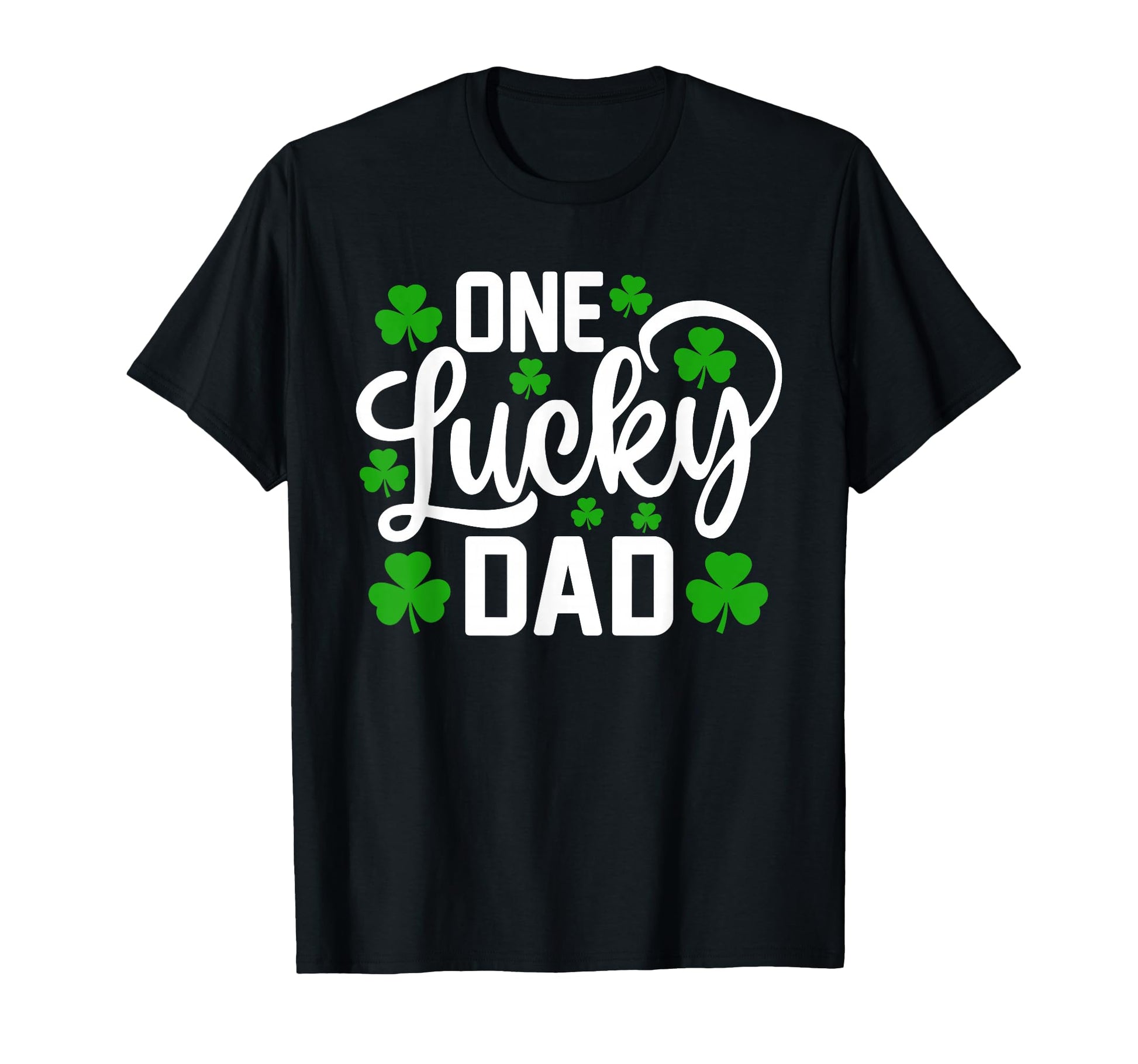 One Lucky Dad Funny St Patricks Day T-Shirt - Unique Graphic Men Women - T-Shirt, Sweatshirt, Hoodie
