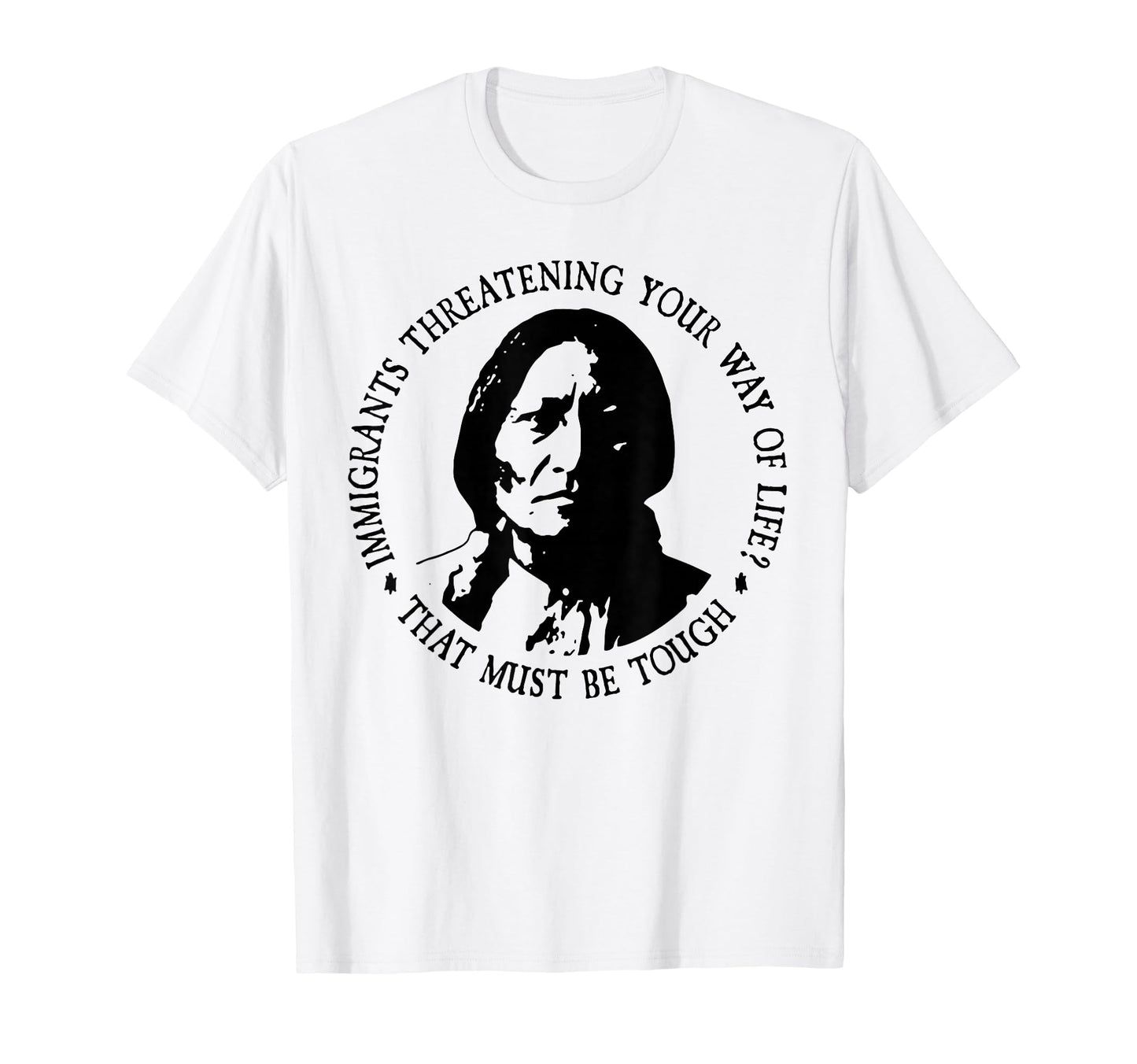 That Must Be Tough Immigrants T-Shirt - Aesthetic Graphic Unisex - T-Shirt, Sweatshirt, Hoodie