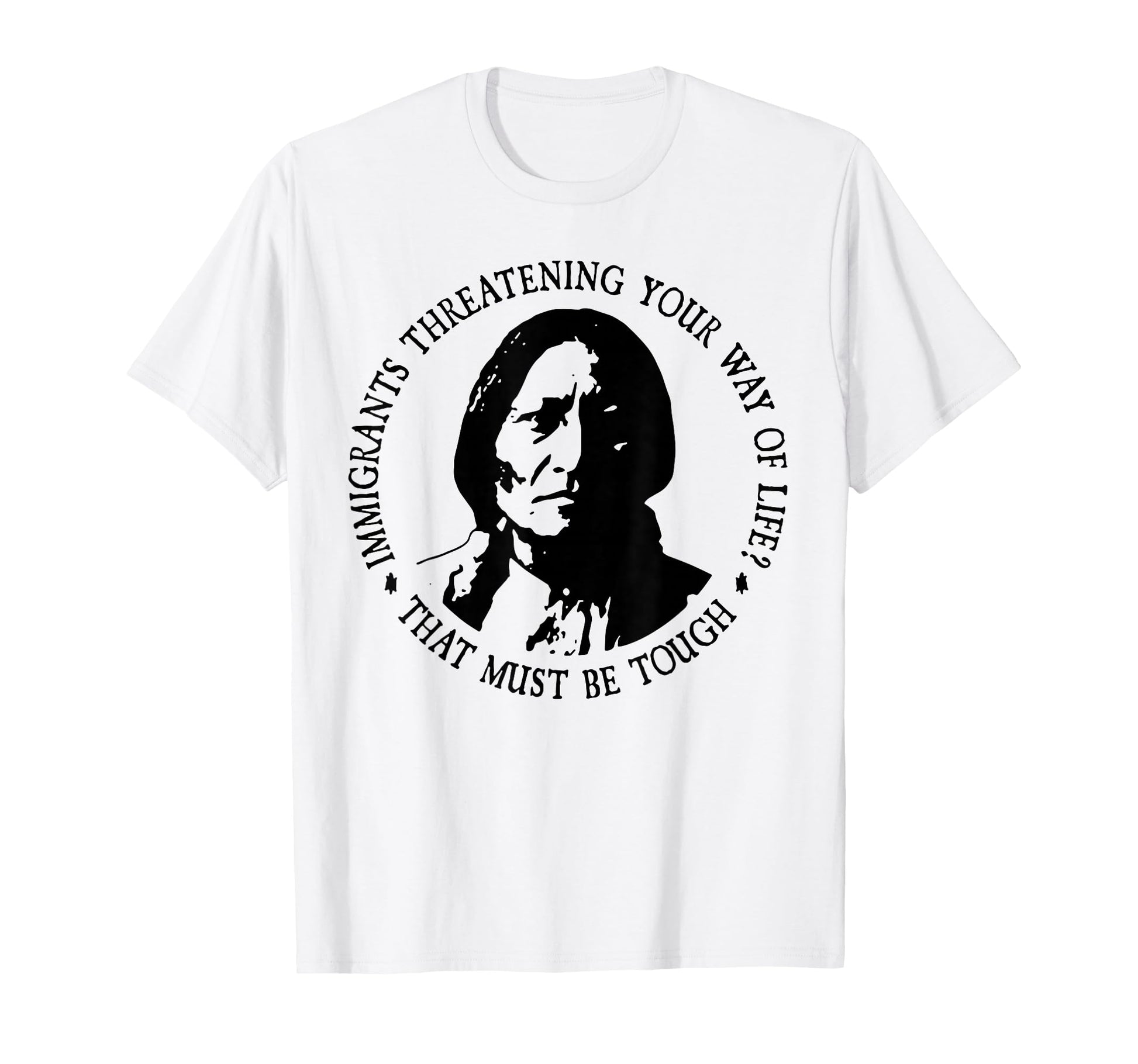 That Must Be Tough Immigrants T-Shirt - Aesthetic Graphic Unisex - T-Shirt, Sweatshirt, Hoodie