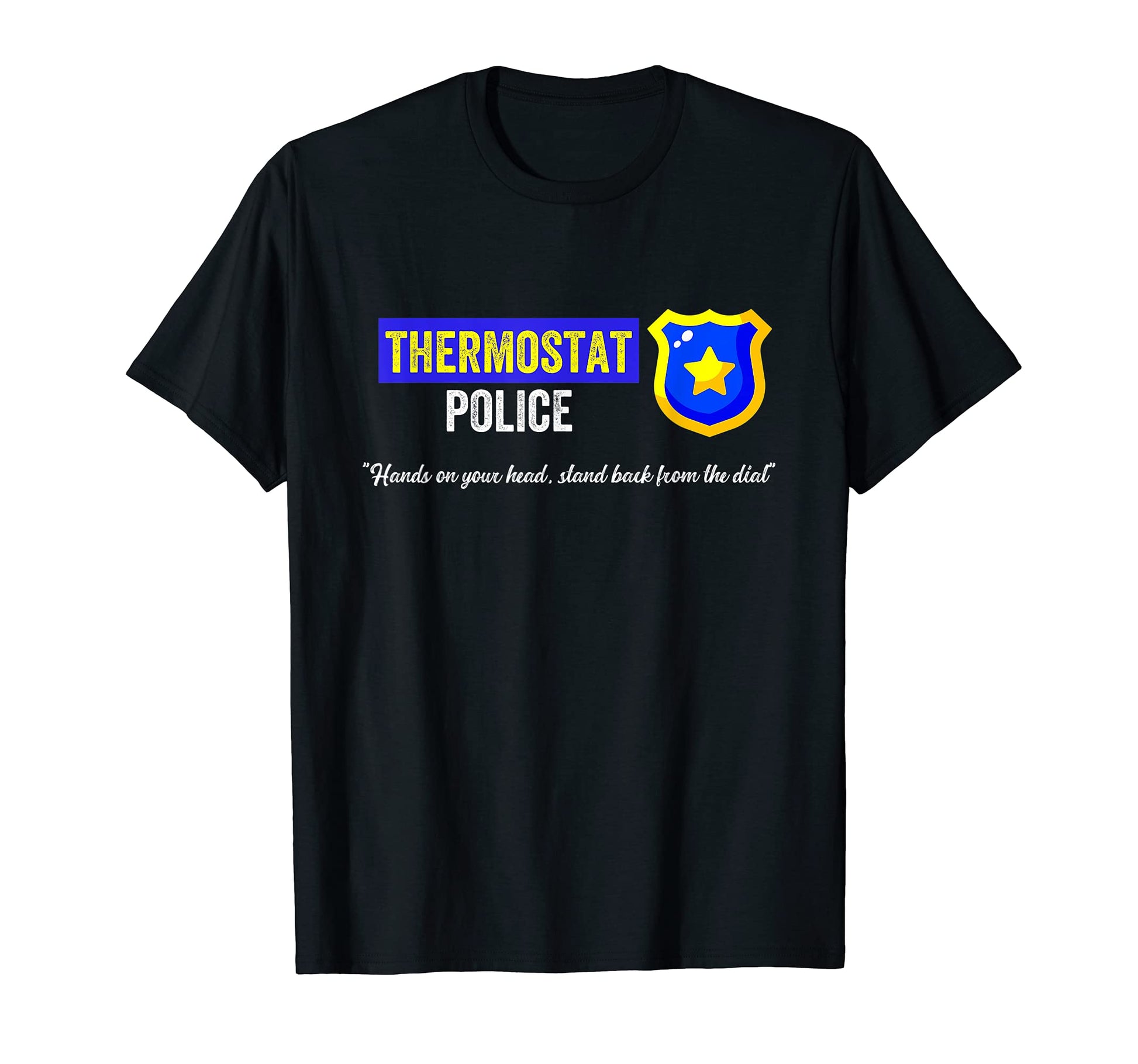 Mens Thermostat Police Funny Fathers T-Shirt - Trendy Graphic Men Women - T-Shirt, Sweatshirt, Hoodie