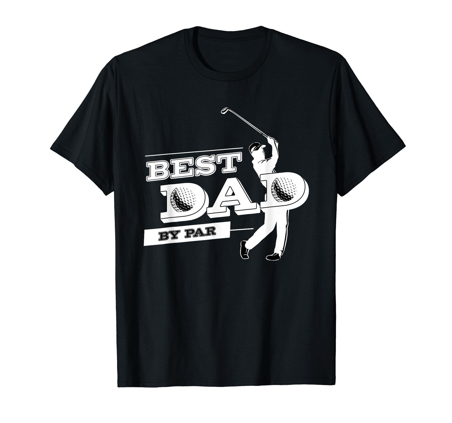 Fathers Day Golf Best Dad Par T-Shirt - Casual Everyday Wear Men Women - T-Shirt, Sweatshirt, Hoodie