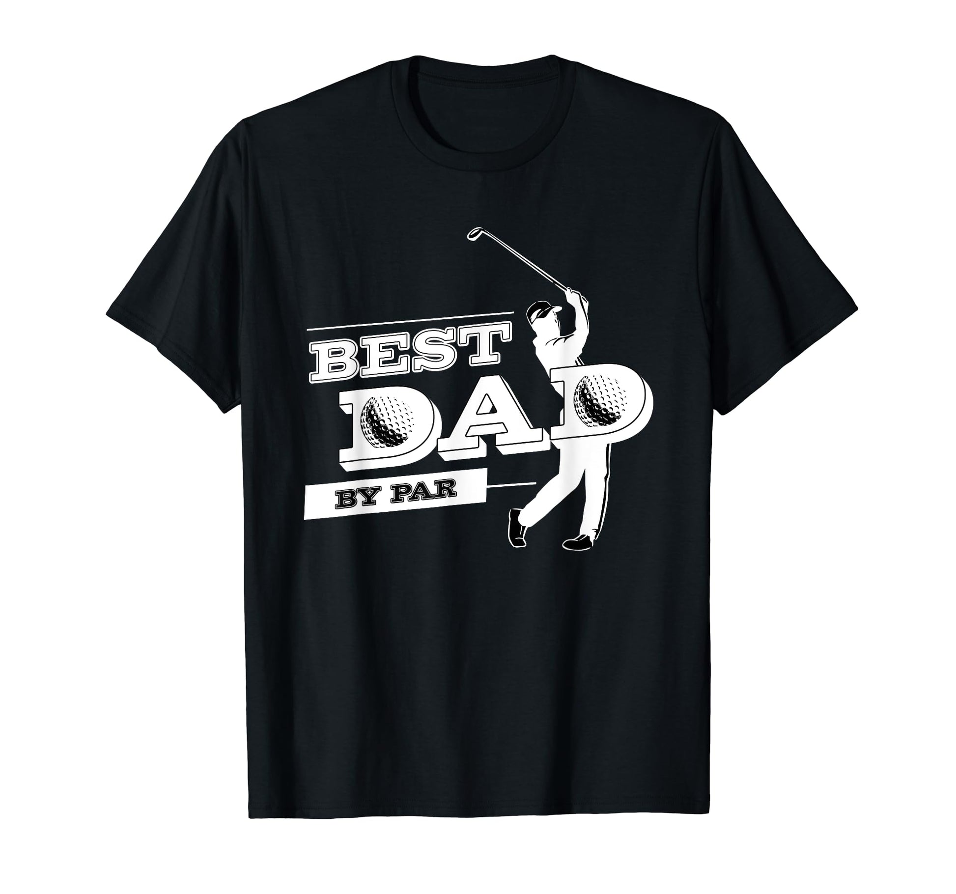 Fathers Day Golf Best Dad Par T-Shirt - Casual Everyday Wear Men Women - T-Shirt, Sweatshirt, Hoodie