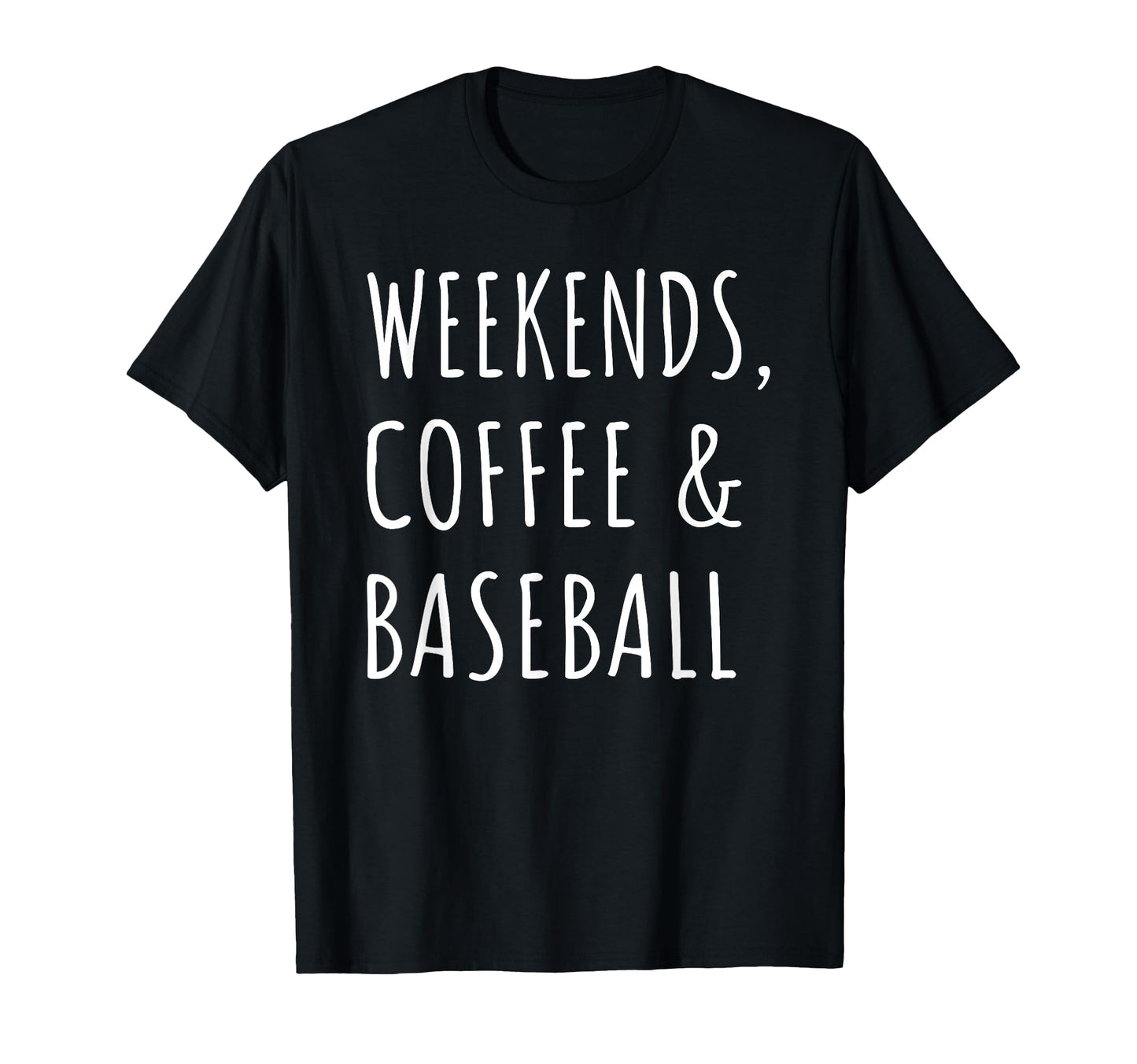 Weekends Coffee And Baseball Players Fan T-Shirt - Graphic Print for Adults - T-Shirt, Sweatshirt, Hoodie