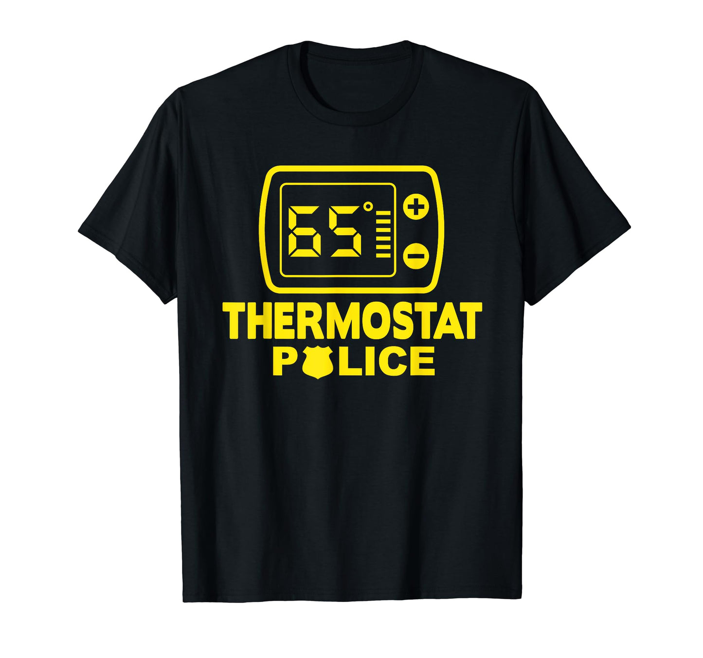 Thermostat Police Dad Funny Room T-Shirt - Novelty Apparel for Adults - T-Shirt, Sweatshirt, Hoodie