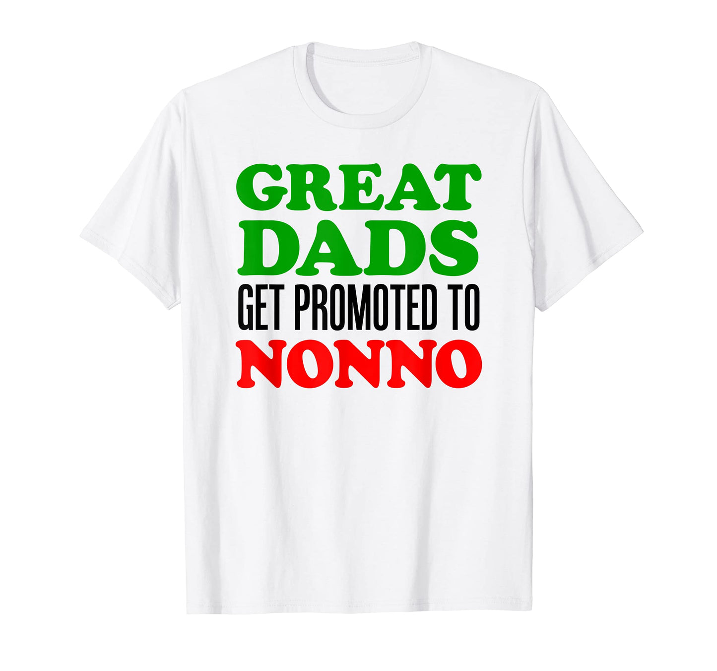 Mens Great Dads Get Promoted To Nonno T-Shirt - Trendy Graphic Men Women - T-Shirt, Sweatshirt, Hoodie