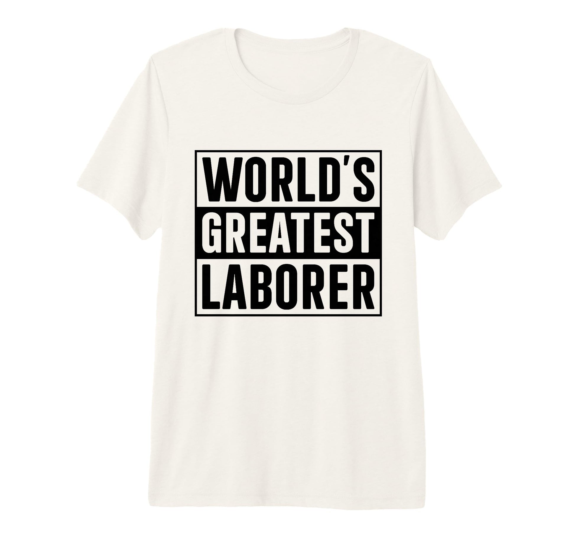 Best Laborer Worlds Greatest Laborer T-Shirt - Graphic Print for Adults - T-Shirt, Sweatshirt, Hoodie
