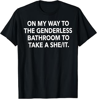 On My Way to The Genderless Bathroom Funny Quote T-Shirt Unisex T-shirt, Sweatshirt, Hoodie, Long Sleeve Tee - T-Shirt, Sweatshirt, Hoodie