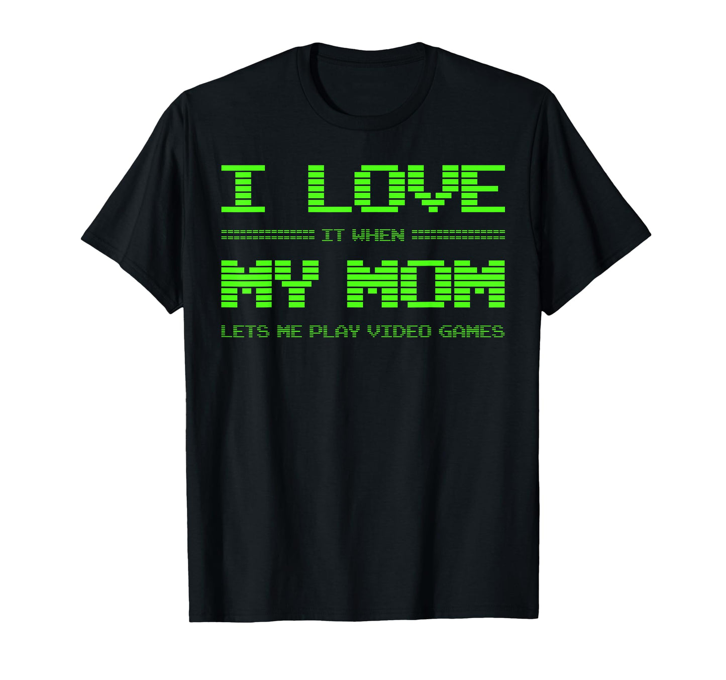 I Love It When My Mom Lets Me Play T-Shirt - Aesthetic Graphic Men Women - T-Shirt, Sweatshirt, Hoodie