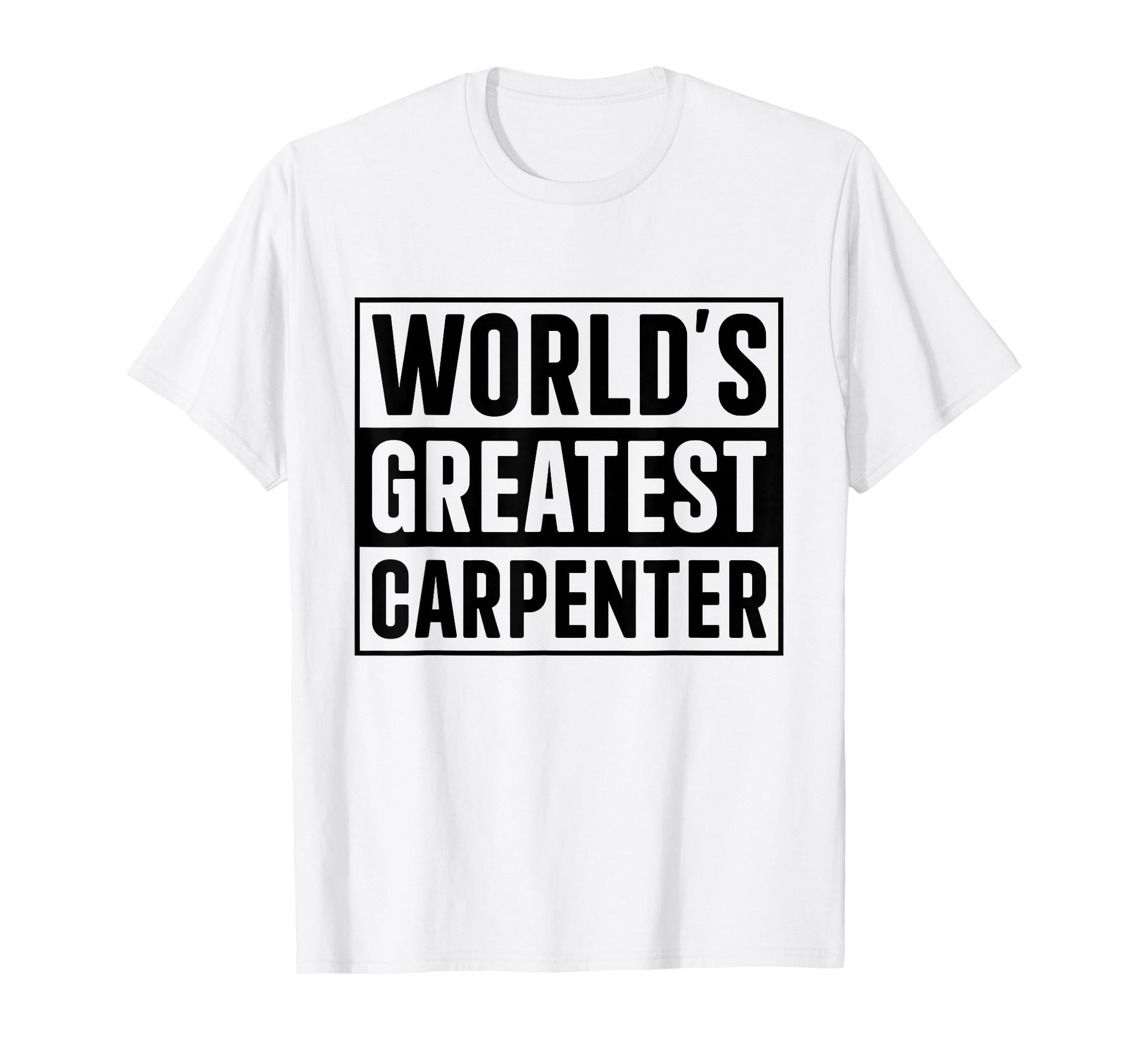 Best Carpenter Dad Worlds Greatest T-Shirt - Unique Graphic Unisex - T-Shirt, Sweatshirt, Hoodie