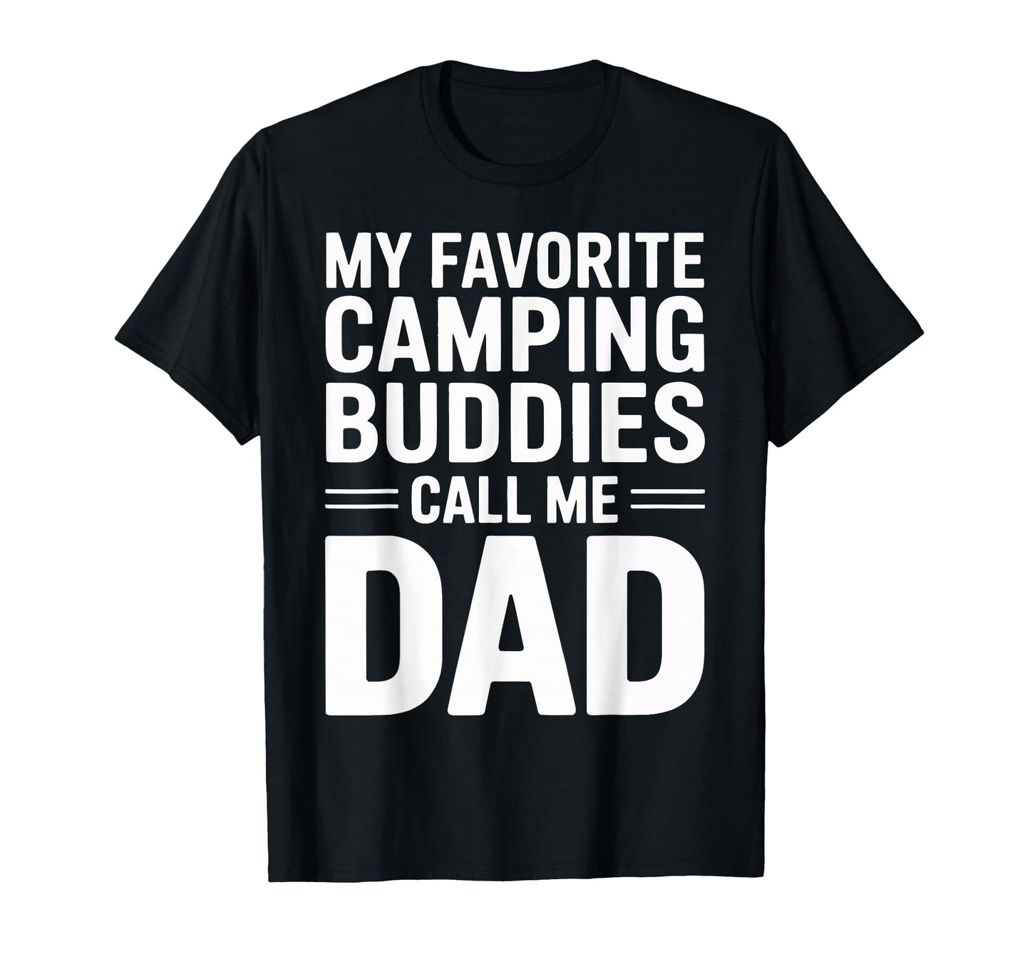 My Favorite Camping Buddies Call Me Dad T-Shirt - Minimalist Print Unisex - T-Shirt, Sweatshirt, Hoodie