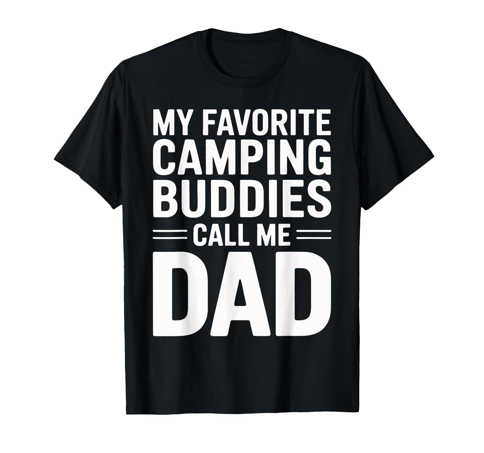 My Favorite Camping Buddies Call Me Dad T-Shirt - Minimalist Print Unisex - T-Shirt, Sweatshirt, Hoodie