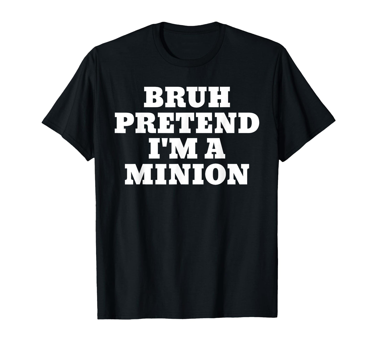 Bruh Pretend Im Minion Matching T-Shirt - Fun Novelty Design for Adults - T-Shirt, Sweatshirt, Hoodie