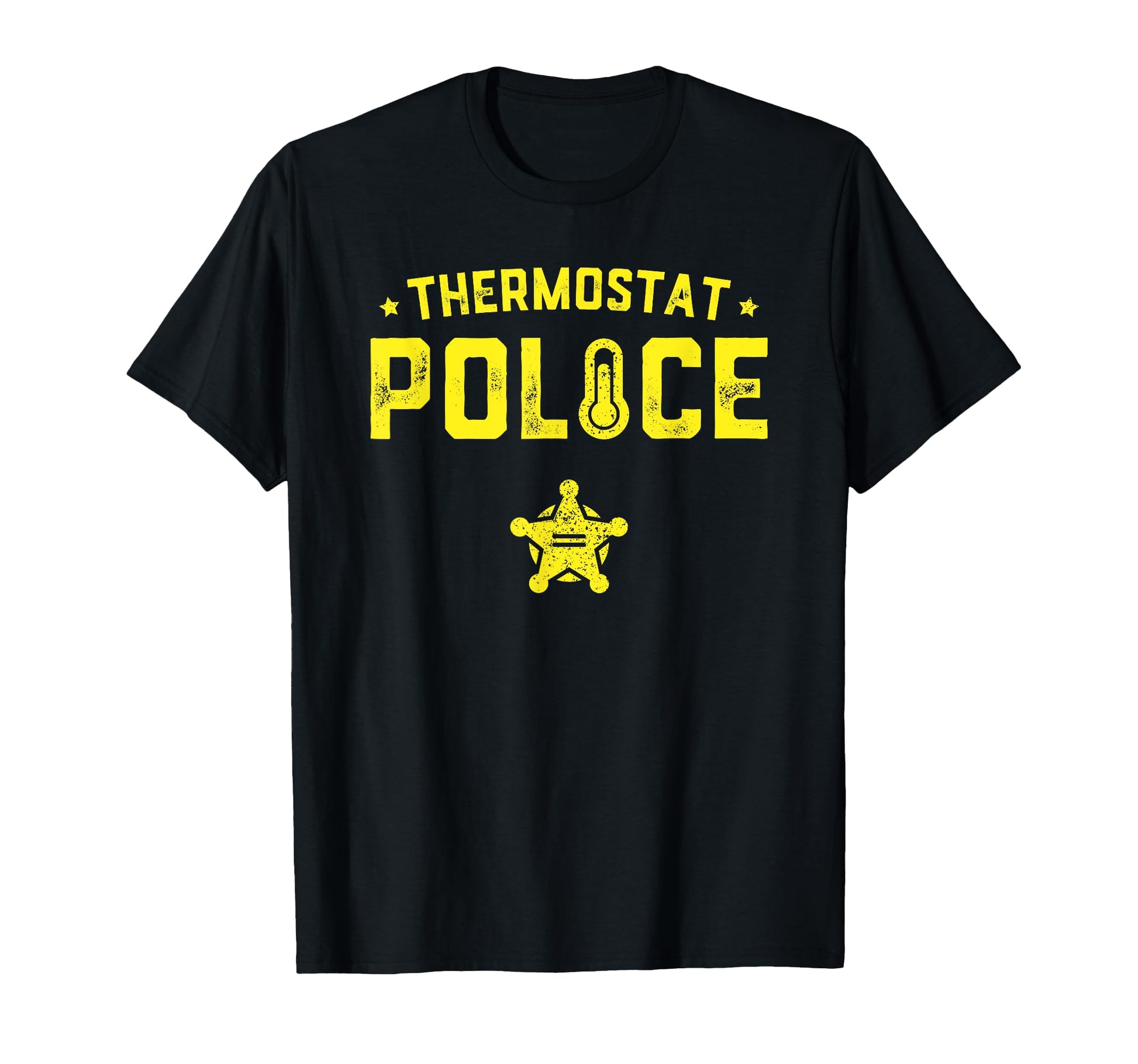 Thermostat Police Dad Gift Funny T-Shirt - Novelty Apparel Men Women - T-Shirt, Sweatshirt, Hoodie