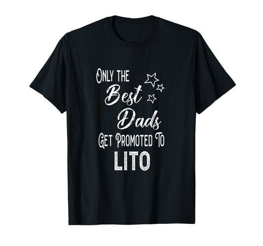 Best Dads Get Promoted To Lito T-Shirt - Minimalist Print for Adults - T-Shirt, Sweatshirt, Hoodie
