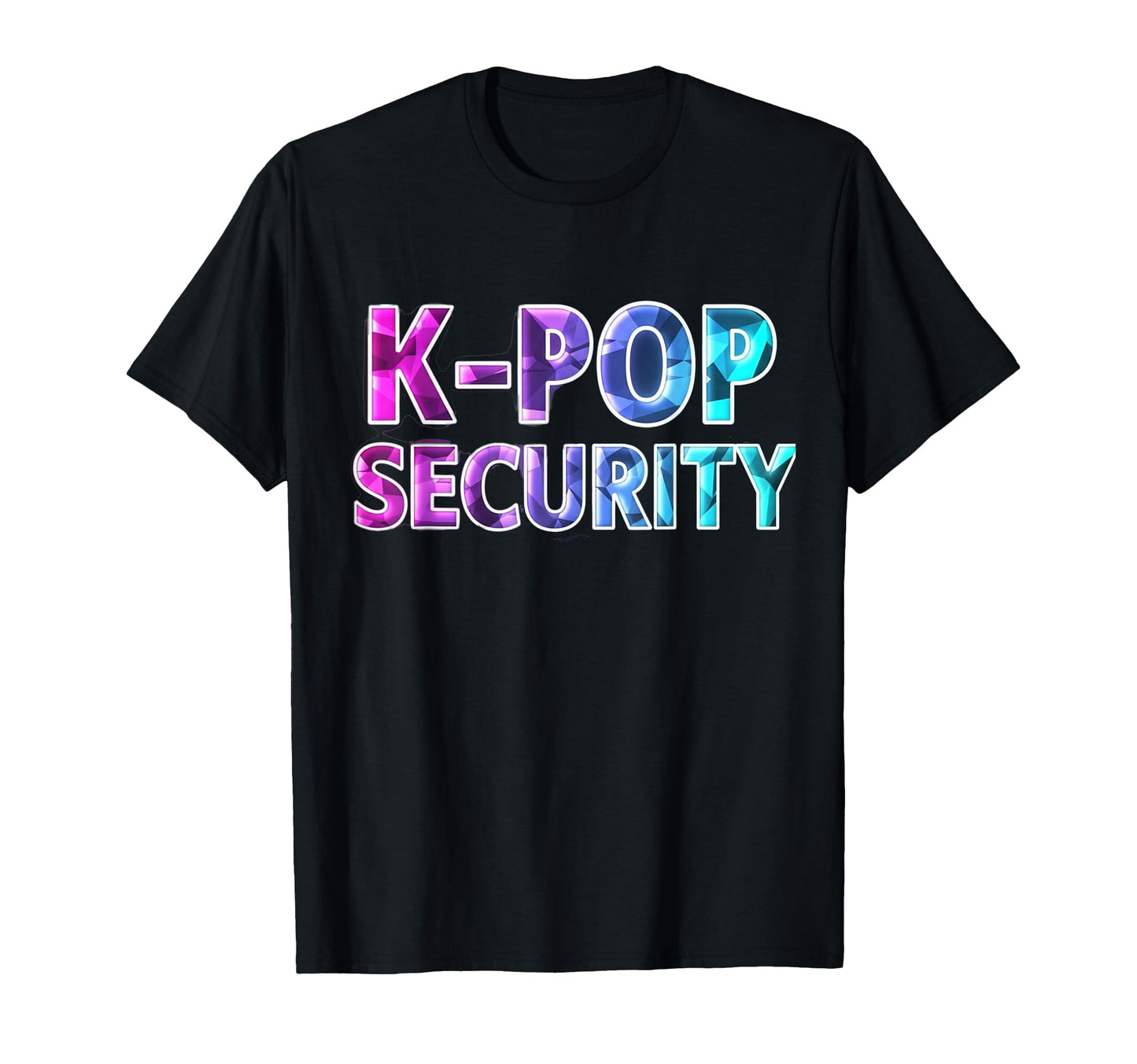 K Pop Security Mom Dad Funny T-Shirt - Casual Everyday Wear Unisex - T-Shirt, Sweatshirt, Hoodie