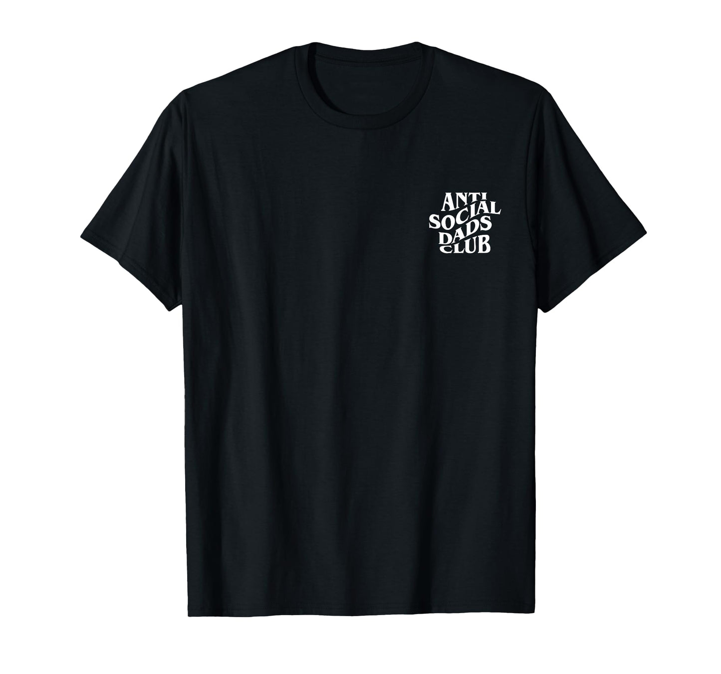 Anti Social Dads Club Funny Dad Life T-Shirt - Unique Graphic Unisex - T-Shirt, Sweatshirt, Hoodie