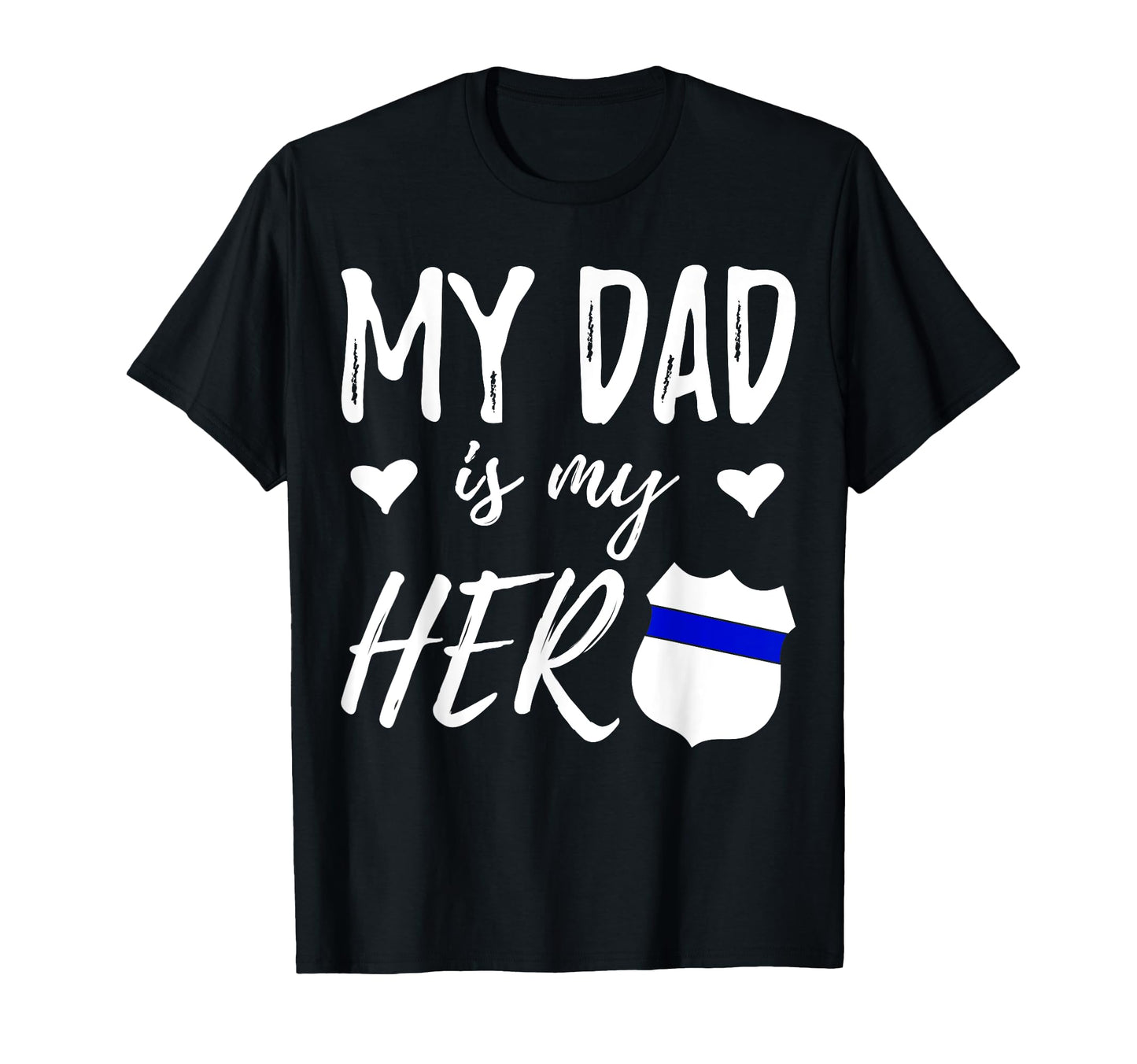 My Dad Is My Hero Police Officer Dad T-Shirt - Graphic Print Men Women - T-Shirt, Sweatshirt, Hoodie