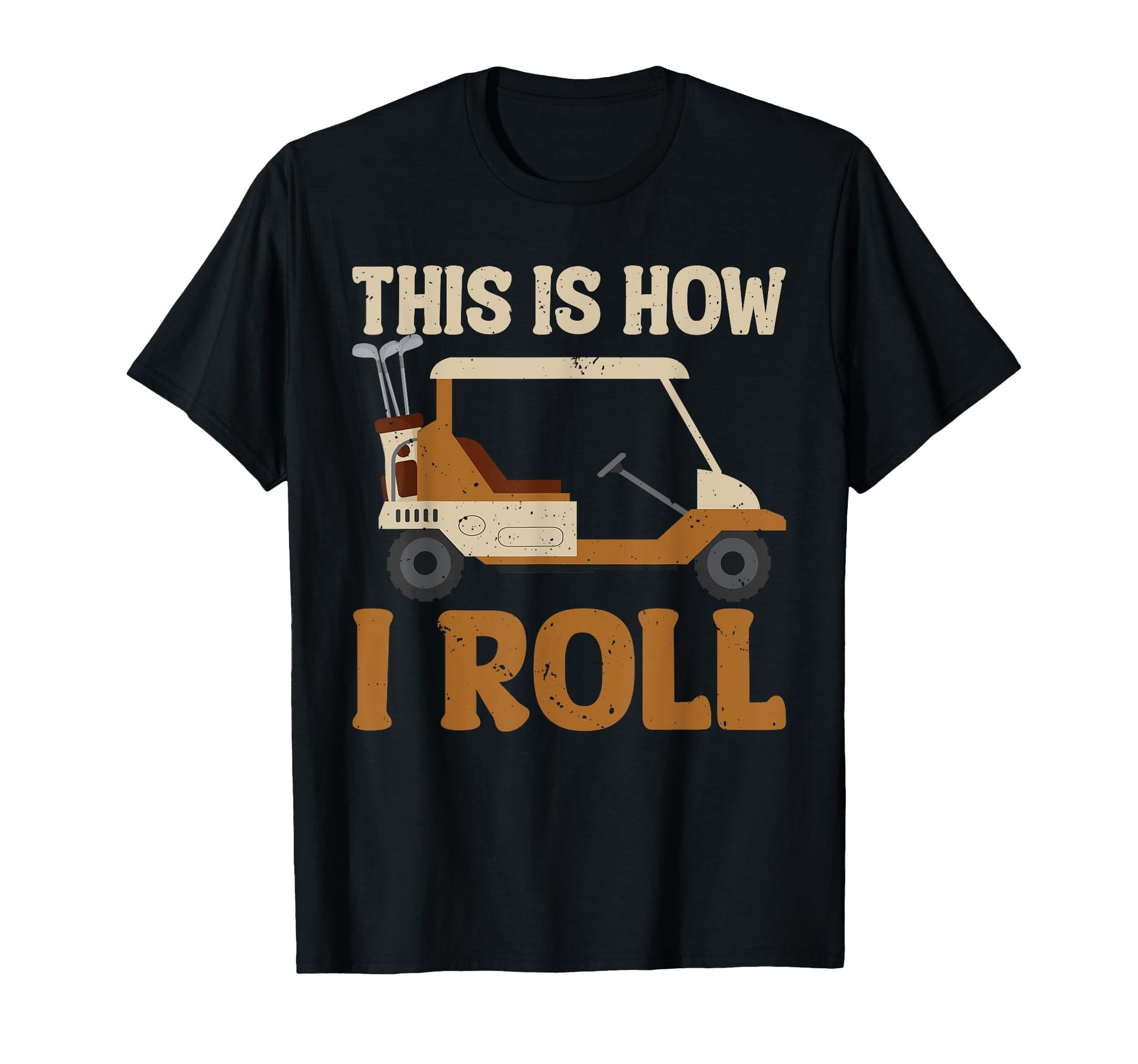 This Is How I Roll Golf Cart Lover T-Shirt - Novelty Apparel Men Women - T-Shirt, Sweatshirt, Hoodie