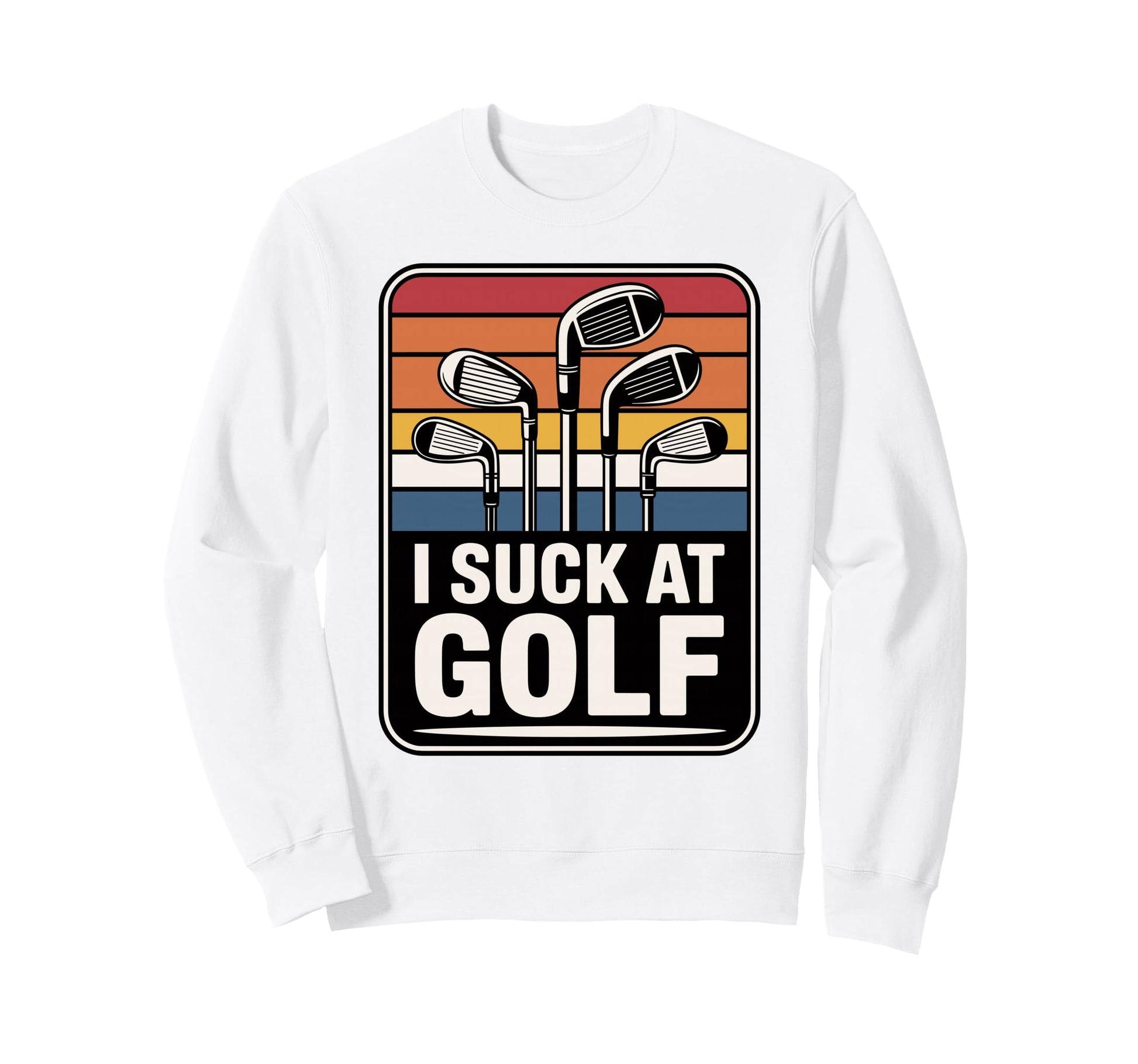 I Suck Golf Loser Golfing Dad Sweatshirt - Streetwear Style Men Women - T-Shirt, Sweatshirt, Hoodie