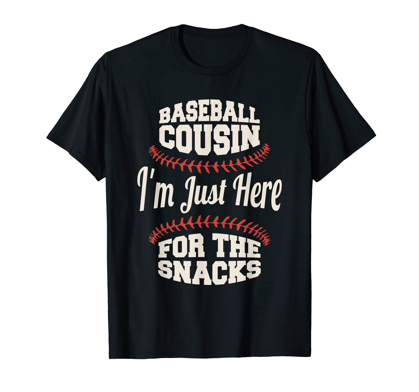 Baseball Cousin Im Just Here Snacks T-Shirt - Novelty Apparel Men Women - T-Shirt, Sweatshirt, Hoodie