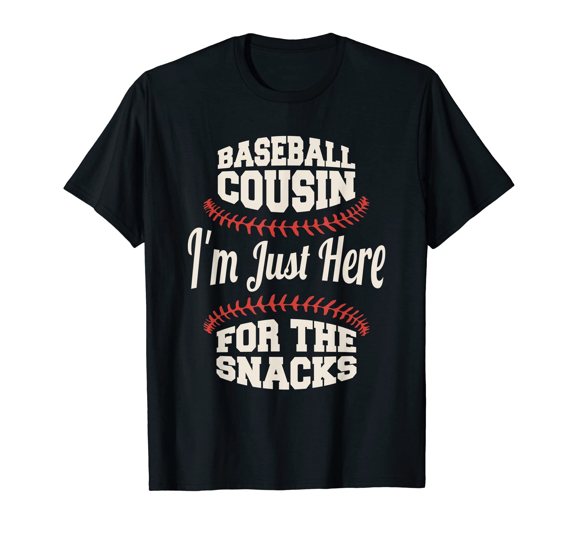 Baseball Cousin Im Just Here Snacks T-Shirt - Novelty Apparel Men Women - T-Shirt, Sweatshirt, Hoodie