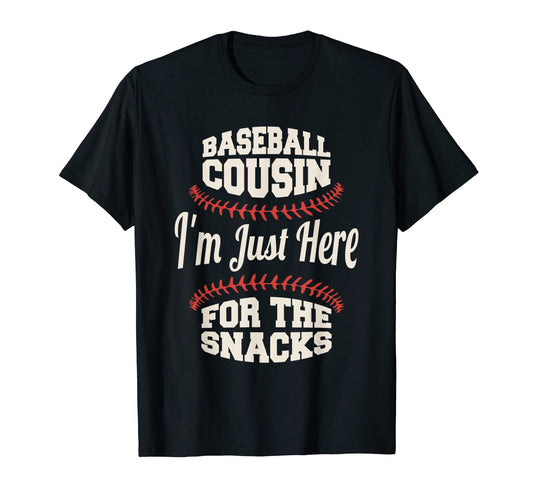 Baseball Cousin Im Just Here Snacks T-Shirt - Novelty Apparel Men Women - T-Shirt, Sweatshirt, Hoodie