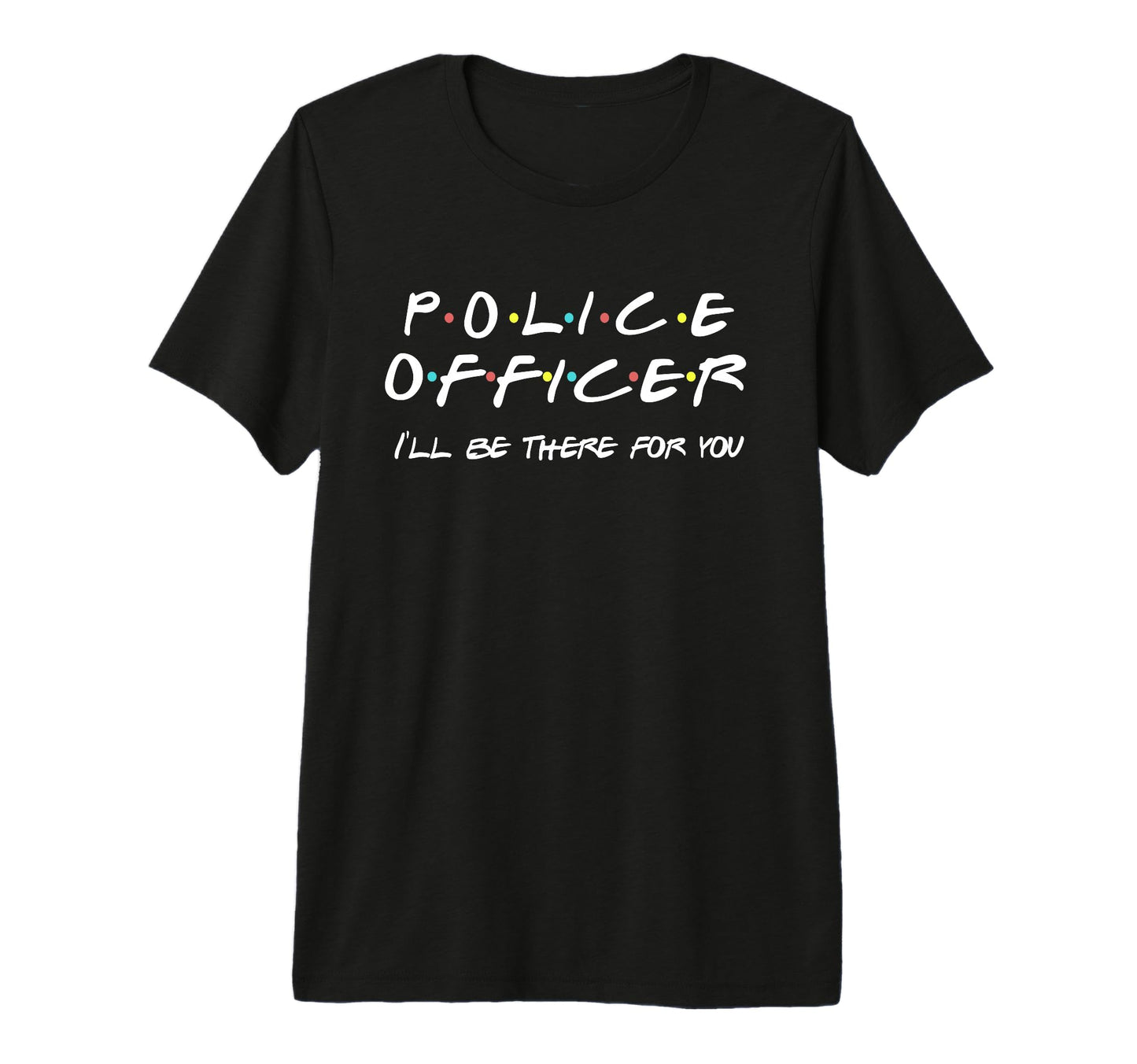 Police Officer Funny Friends Themed T-Shirt - Minimalist Print Men Women - T-Shirt, Sweatshirt, Hoodie