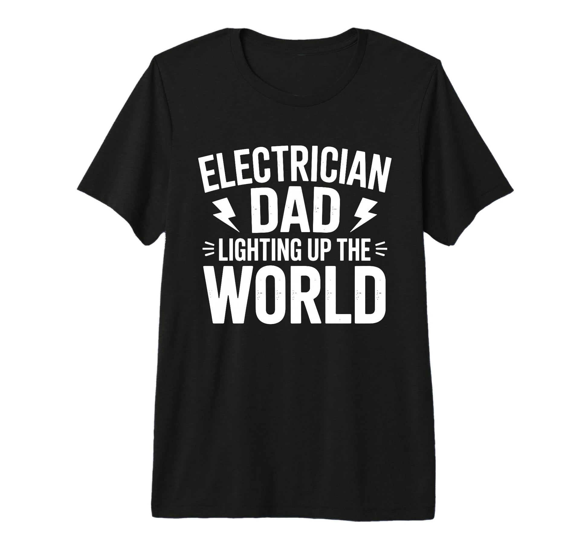 Electrician Dad Lighting Up World T-Shirt - Novelty Apparel Unisex - T-Shirt, Sweatshirt, Hoodie