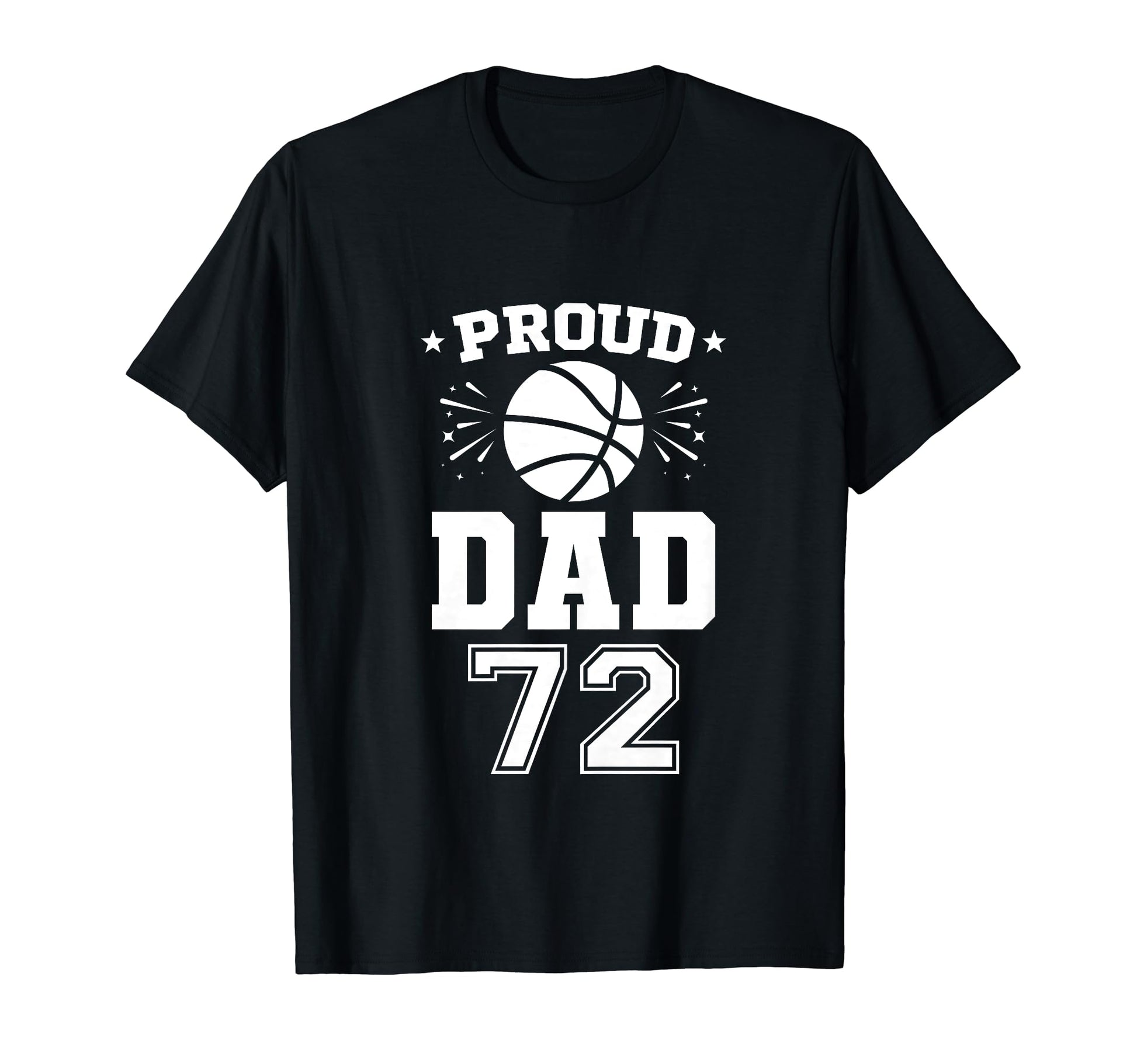 Proud Basketball Dad Number 72 Basketball T-Shirt - Novelty Apparel Unisex - T-Shirt, Sweatshirt, Hoodie