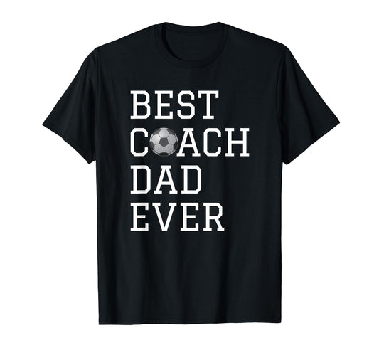 Best Soccer Coach Dad Ever Coaching T-Shirt - Trendy Graphic Unisex - T-Shirt, Sweatshirt, Hoodie