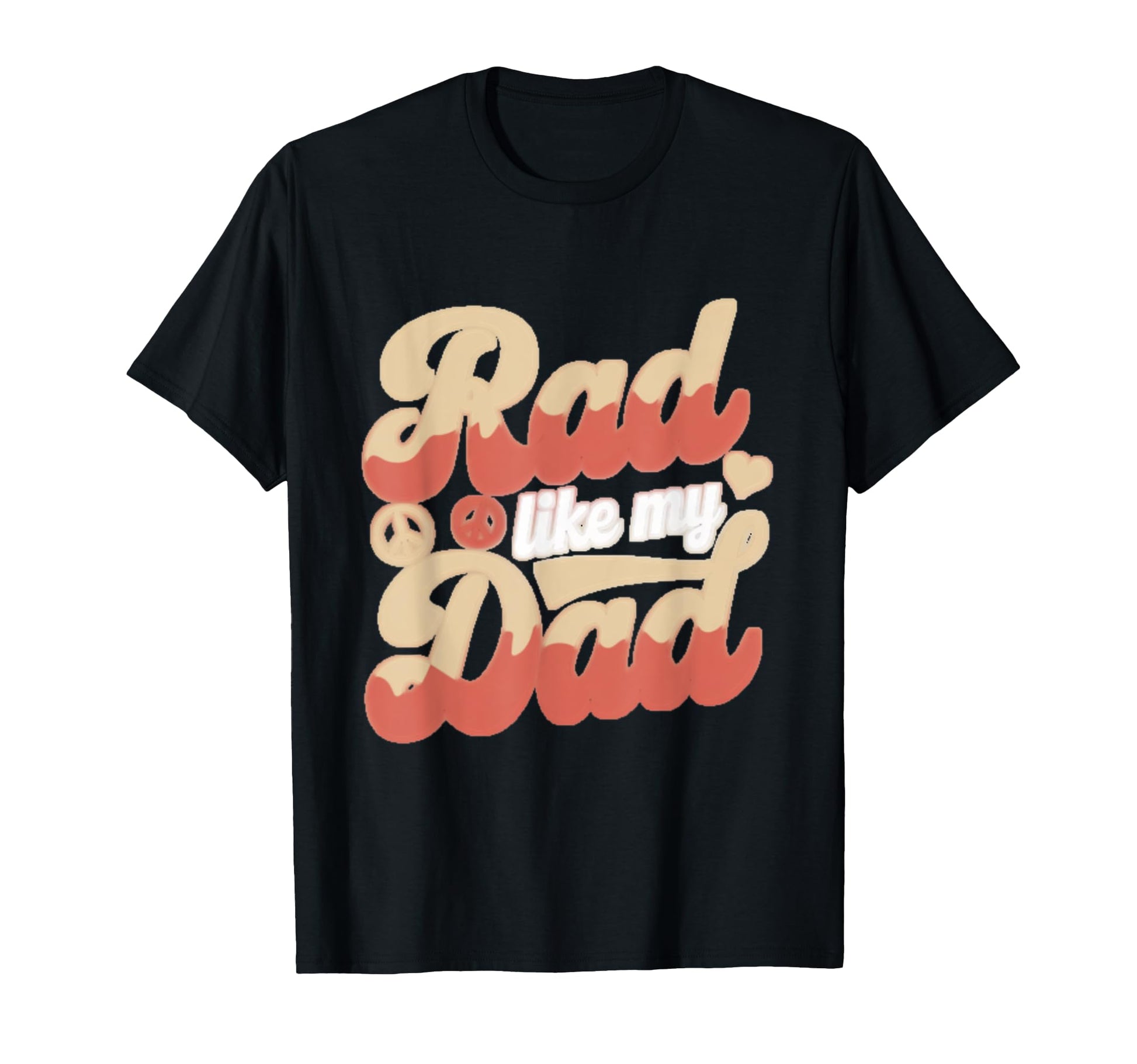 Funny Text Rad Like Dad I Love Dad T-Shirt - Custom Art Print for Adults - T-Shirt, Sweatshirt, Hoodie