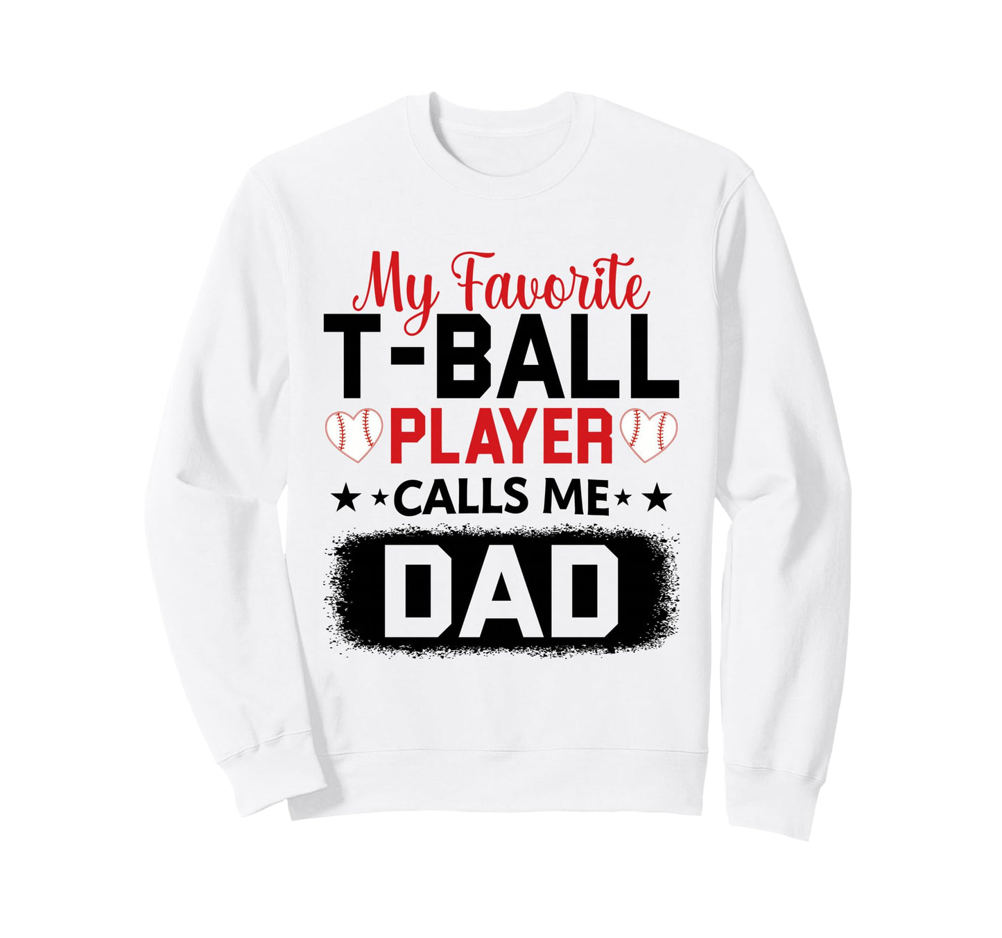 My Favorite T Ball Player Calls Sweatshirt - Fun Novelty Design Men Women - T-Shirt, Sweatshirt, Hoodie