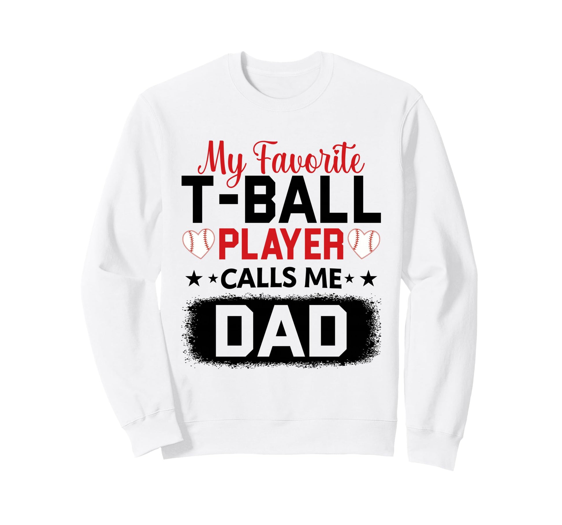 My Favorite T Ball Player Calls Sweatshirt - Fun Novelty Design Men Women - T-Shirt, Sweatshirt, Hoodie