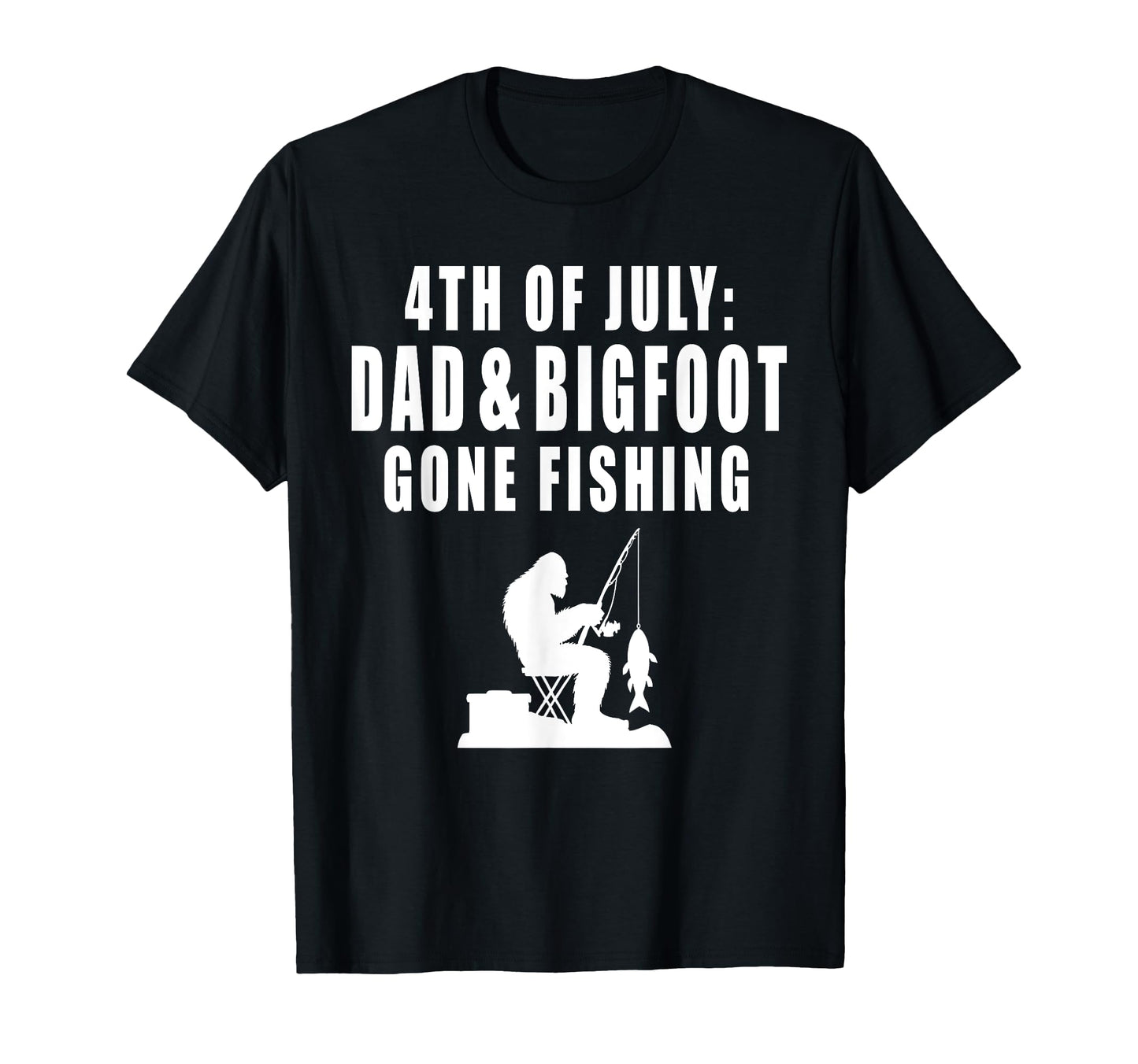 4Th July Dad Bigfoot Gone Fishing T-Shirt - Custom Art Print for Adults - T-Shirt, Sweatshirt, Hoodie