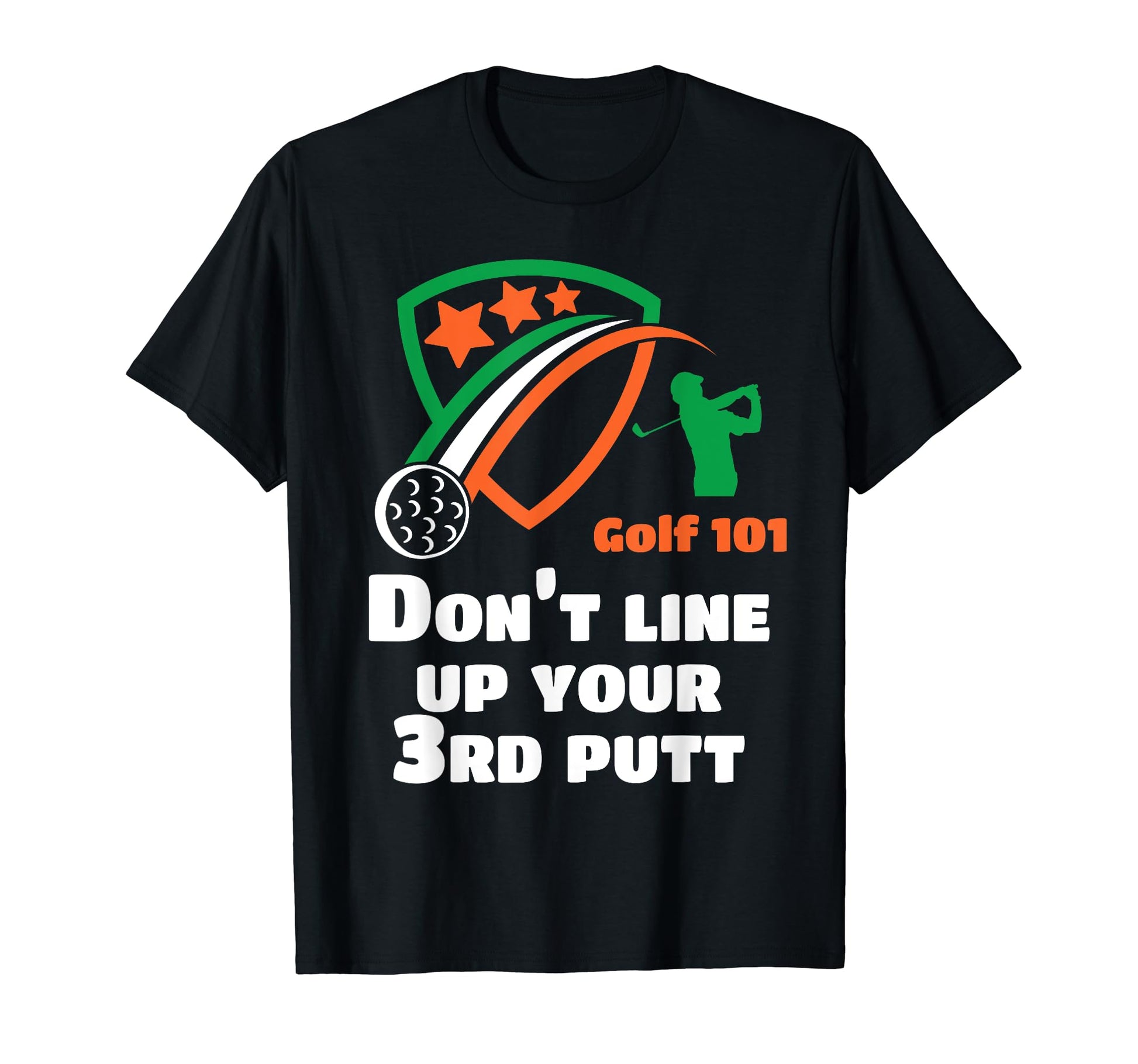 Golf 101 Golfing 3 Putt Putter Lets Par T-Shirt - Novelty Apparel Unisex - T-Shirt, Sweatshirt, Hoodie