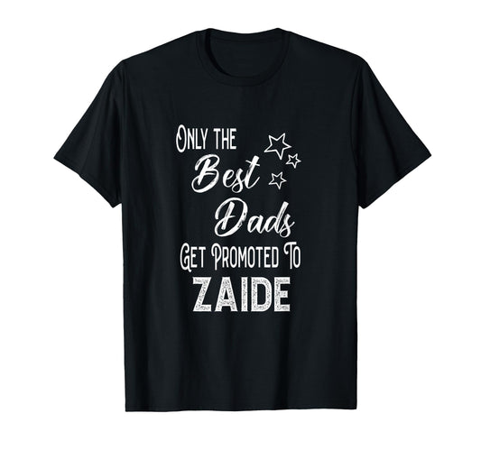 Best Dads Get Promoted To Zaide T-Shirt - Fun Novelty Design for Adults - T-Shirt, Sweatshirt, Hoodie
