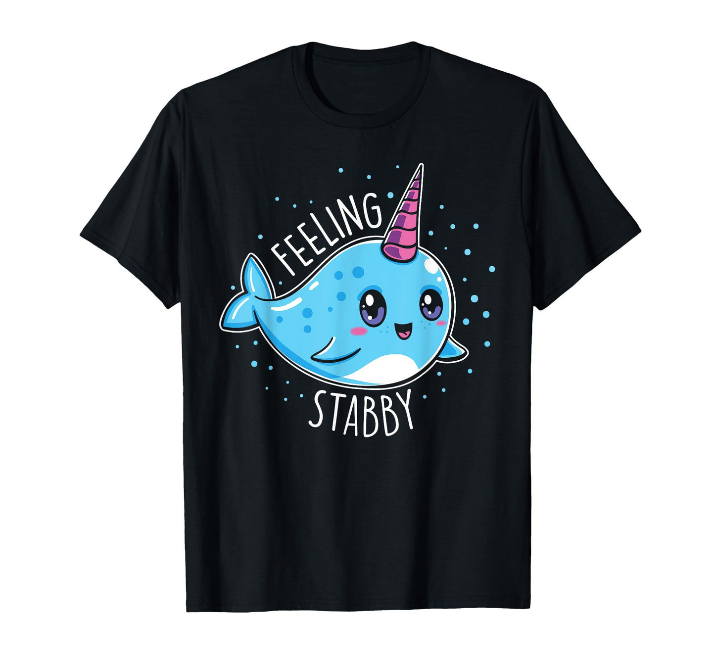 Feeling Stabby Narwhals Kawaii Whale T-Shirt - Graphic Print for Adults - T-Shirt, Sweatshirt, Hoodie