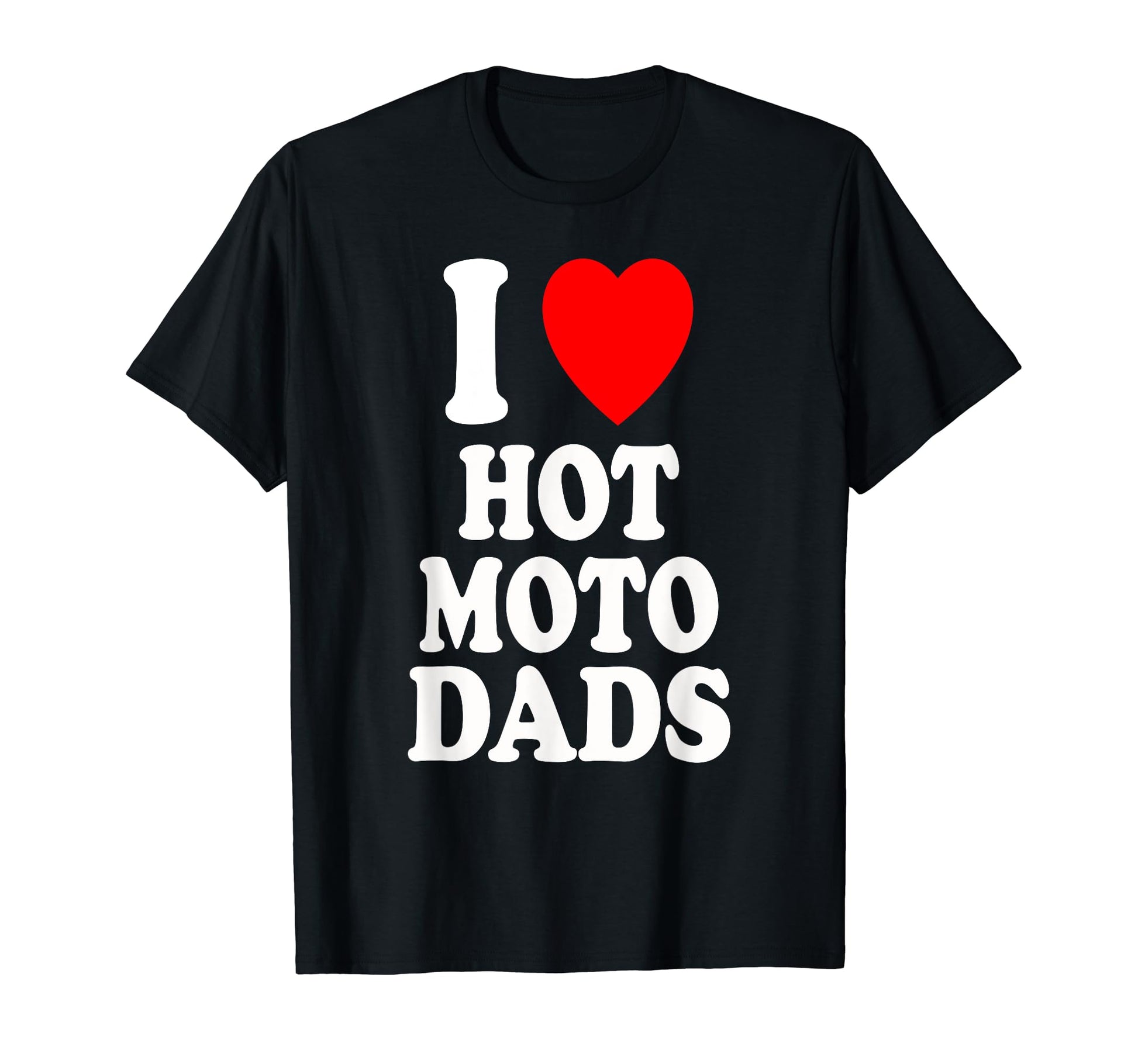I Heart Love Hot Moto Dads Motorcycle Dirt T-Shirt - Graphic Print Unisex - T-Shirt, Sweatshirt, Hoodie