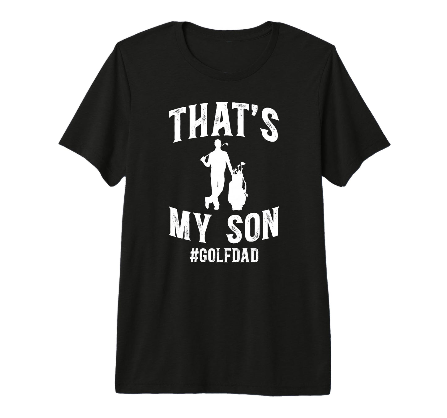 Mens Thats My Son Golf Dad Golf T-Shirt - Casual Everyday Wear Men Women - T-Shirt, Sweatshirt, Hoodie