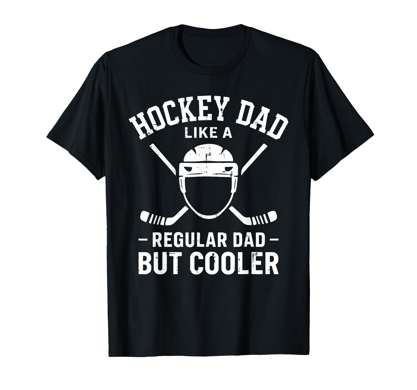 Hockey Dad Like Regular Dad But T-Shirt - Casual Everyday Wear Men Women - T-Shirt, Sweatshirt, Hoodie