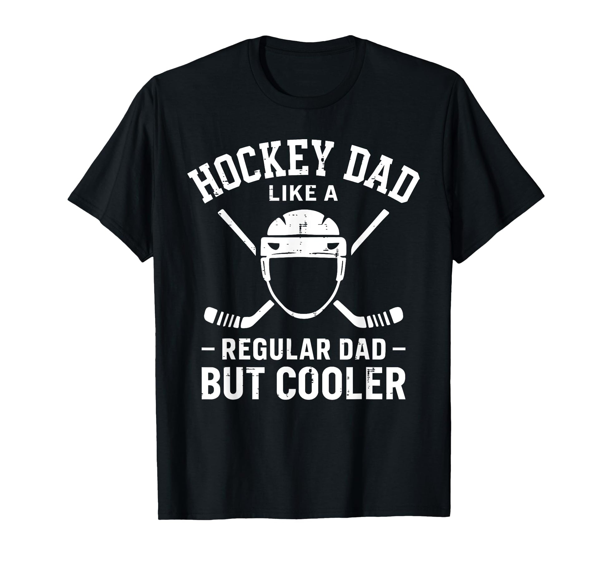 Hockey Dad Like Regular Dad But T-Shirt - Casual Everyday Wear Men Women - T-Shirt, Sweatshirt, Hoodie