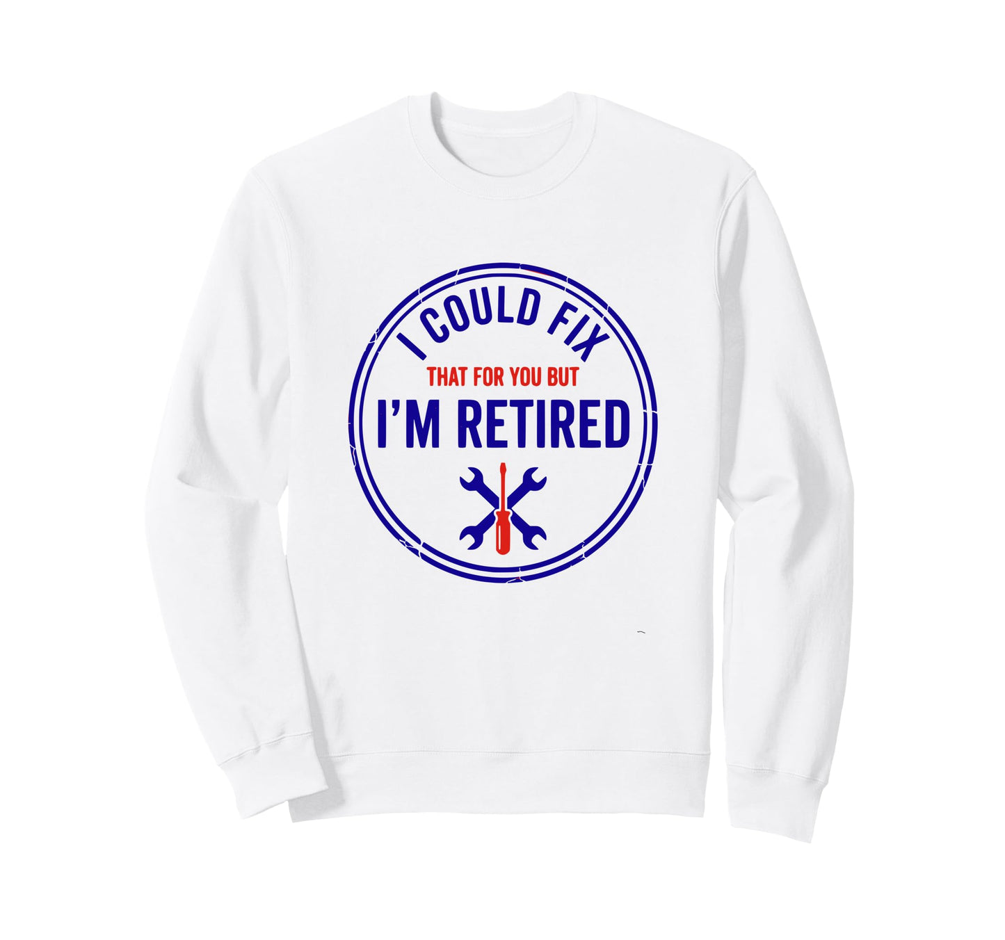 I Could Fix That Funny Sweatshirt - Casual Everyday Wear for Adults - T-Shirt, Sweatshirt, Hoodie