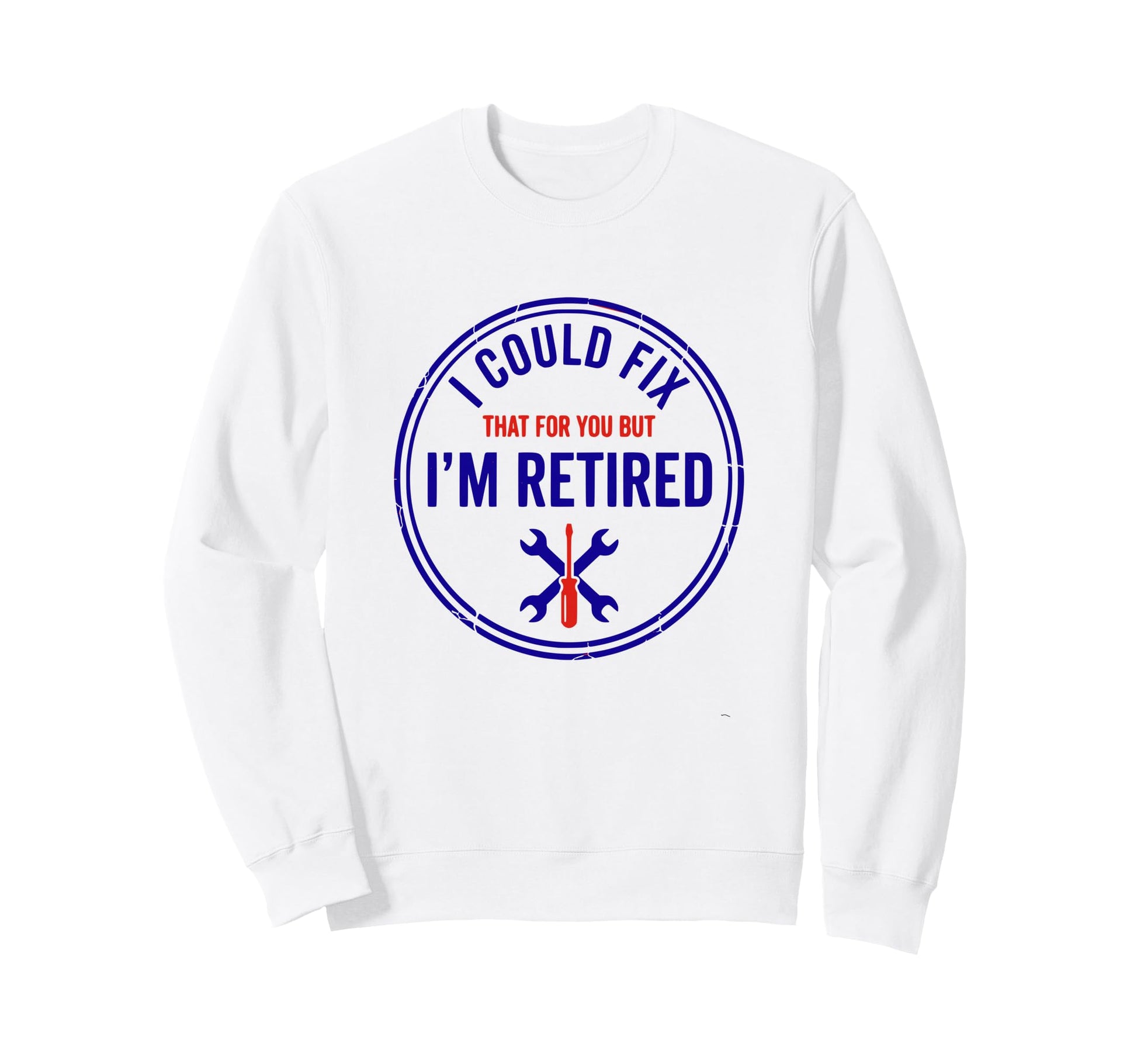 I Could Fix That Funny Sweatshirt - Casual Everyday Wear for Adults - T-Shirt, Sweatshirt, Hoodie