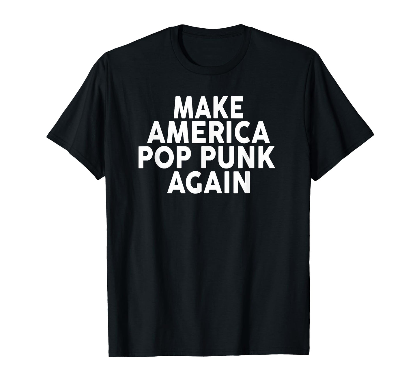 Make America Pop Punk Again T-Shirt - Novelty Apparel for Adults - T-Shirt, Sweatshirt, Hoodie